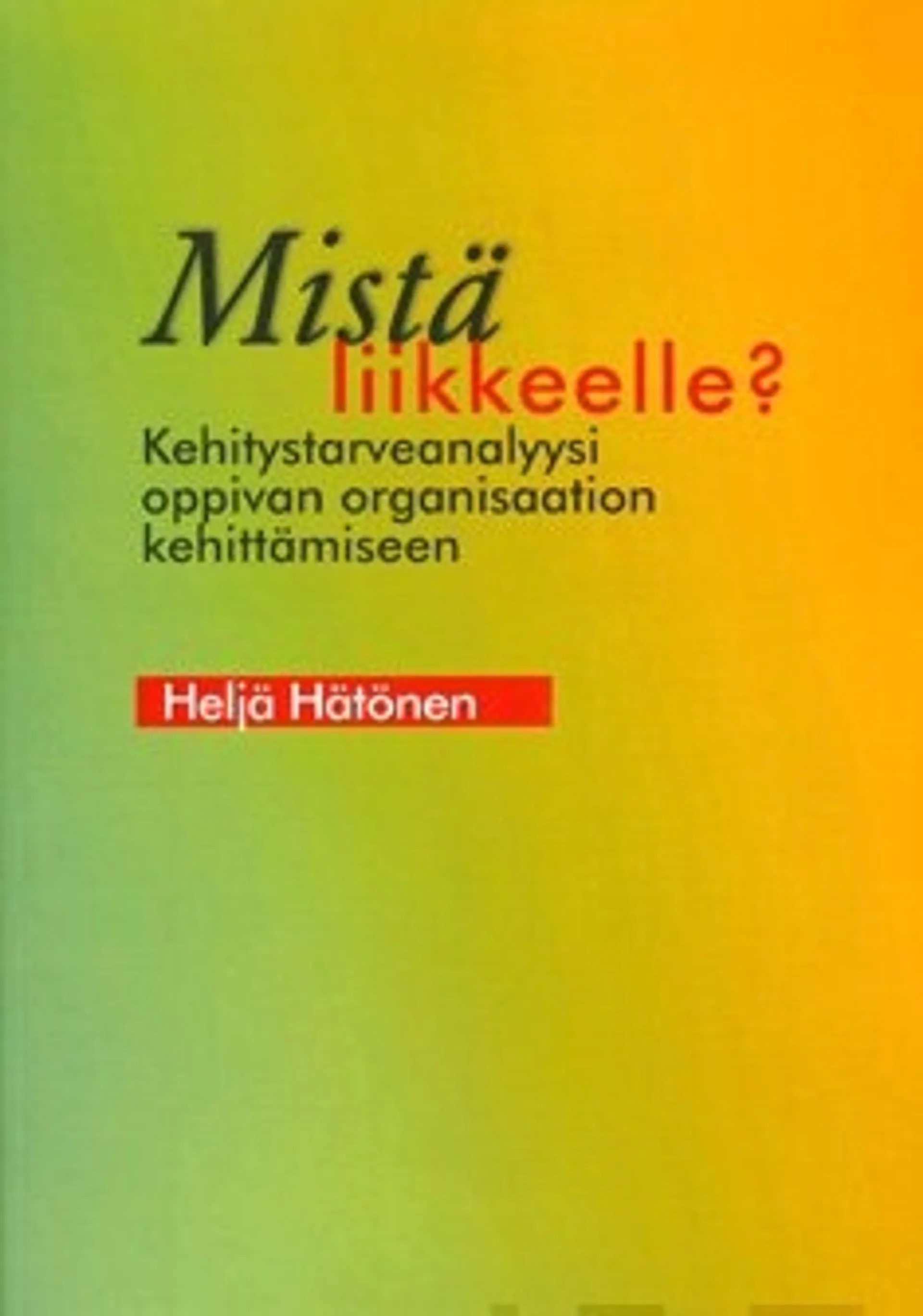 Mistä liikkeelle?