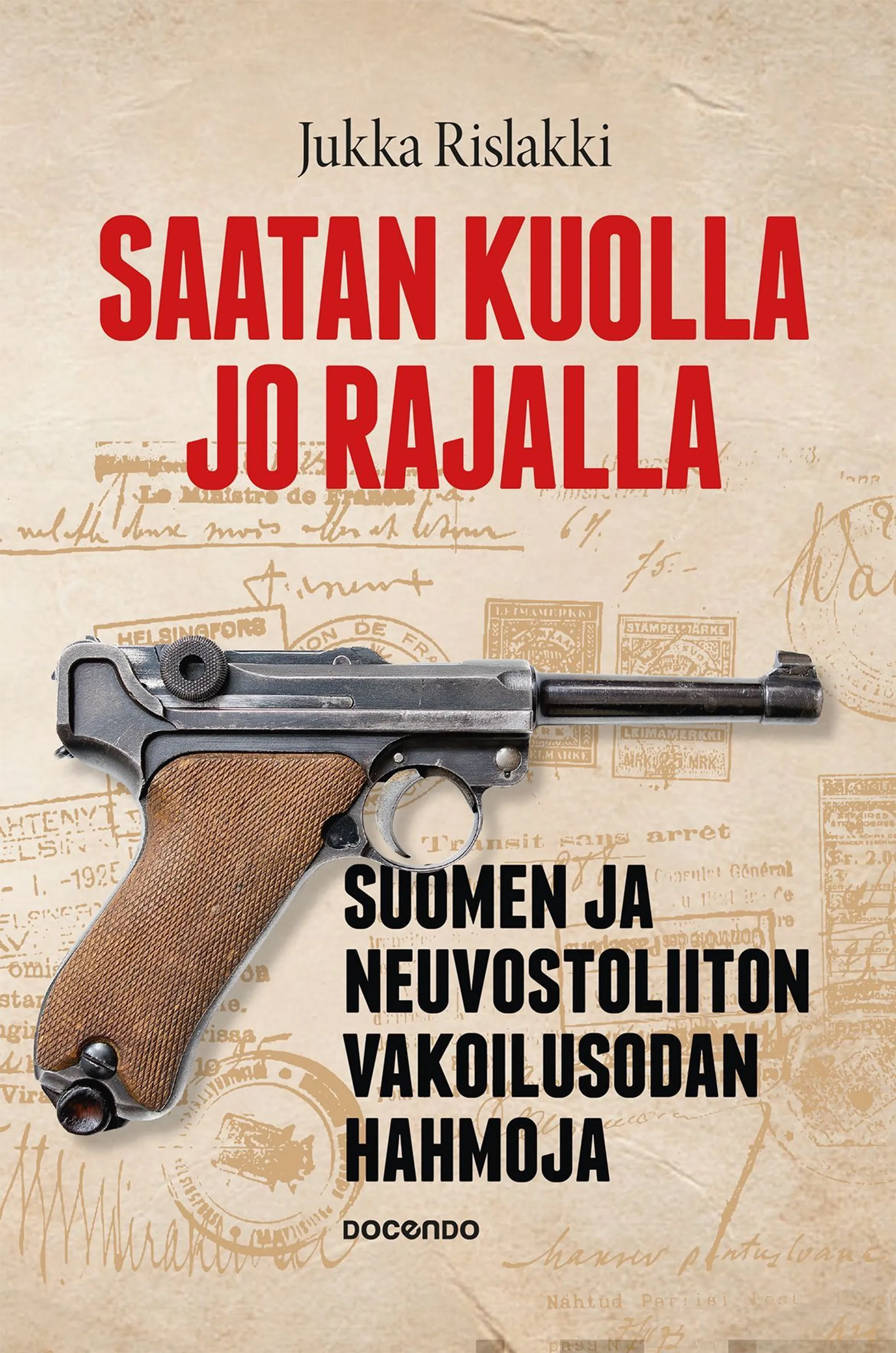 Rislakki, Saatan kuolla jo rajalla - Suomen ja Neuvostoliiton vakoilusodan hahmoja