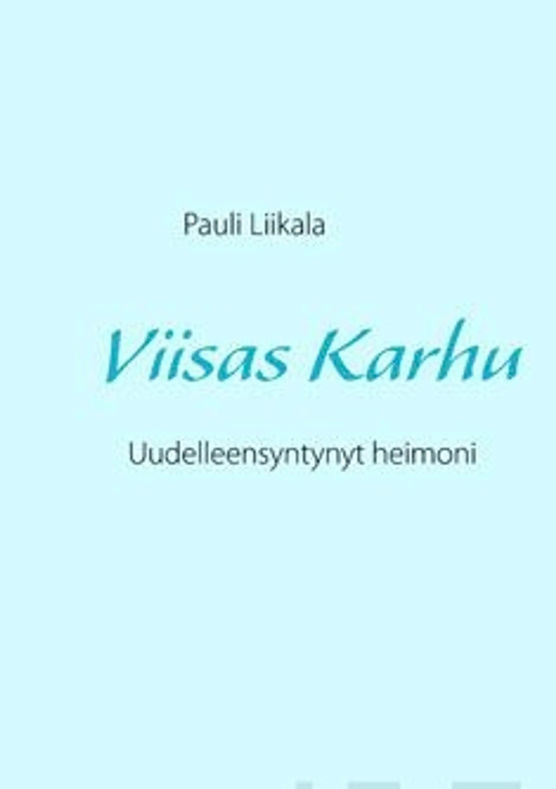 Liikala, Viisas Karhu - uudelleensyntynyt heimoni