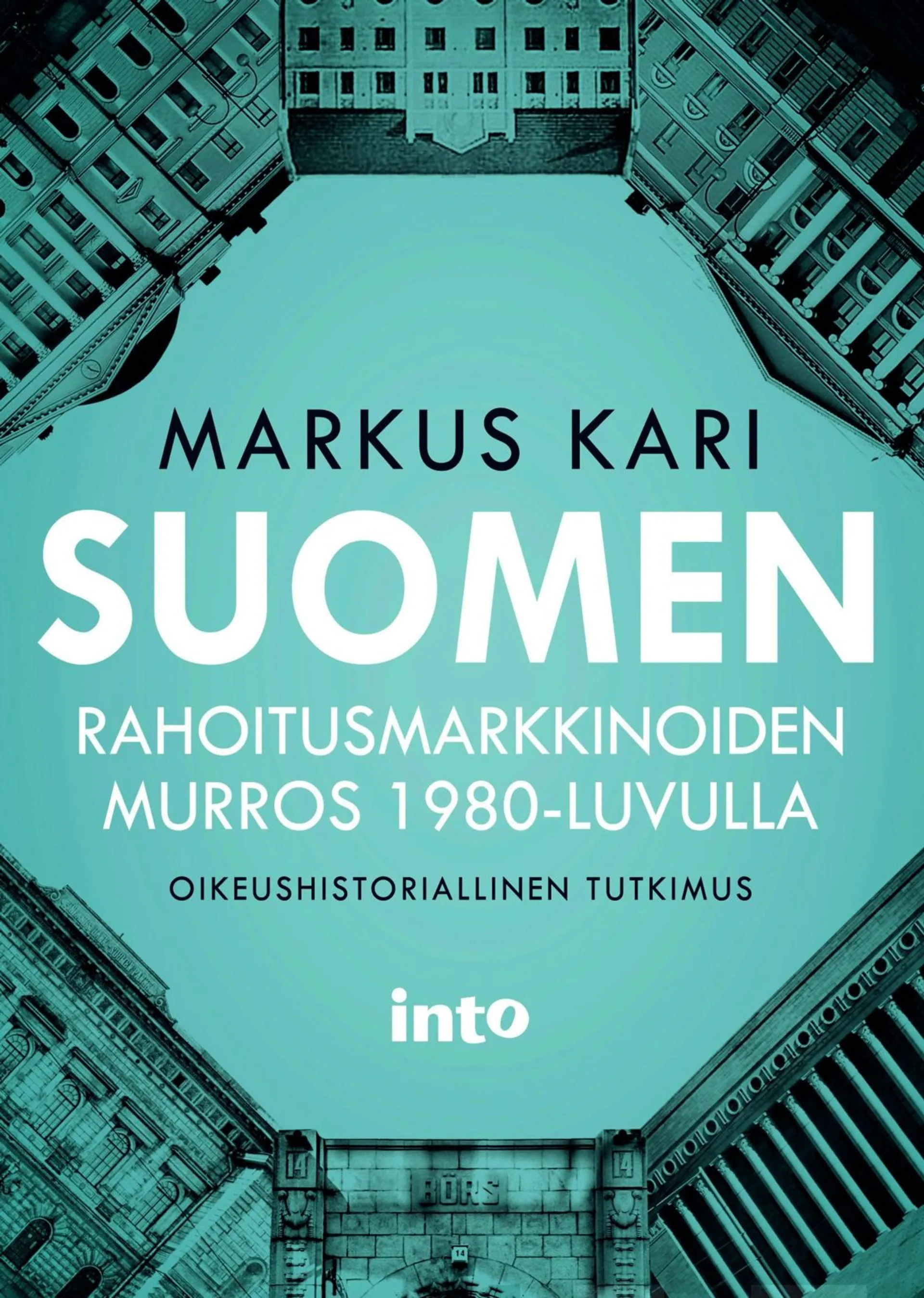 Kari, Suomen rahoitusmarkkinoiden murros 1980-luvulla - Oikeushistoriallinen tutkimus