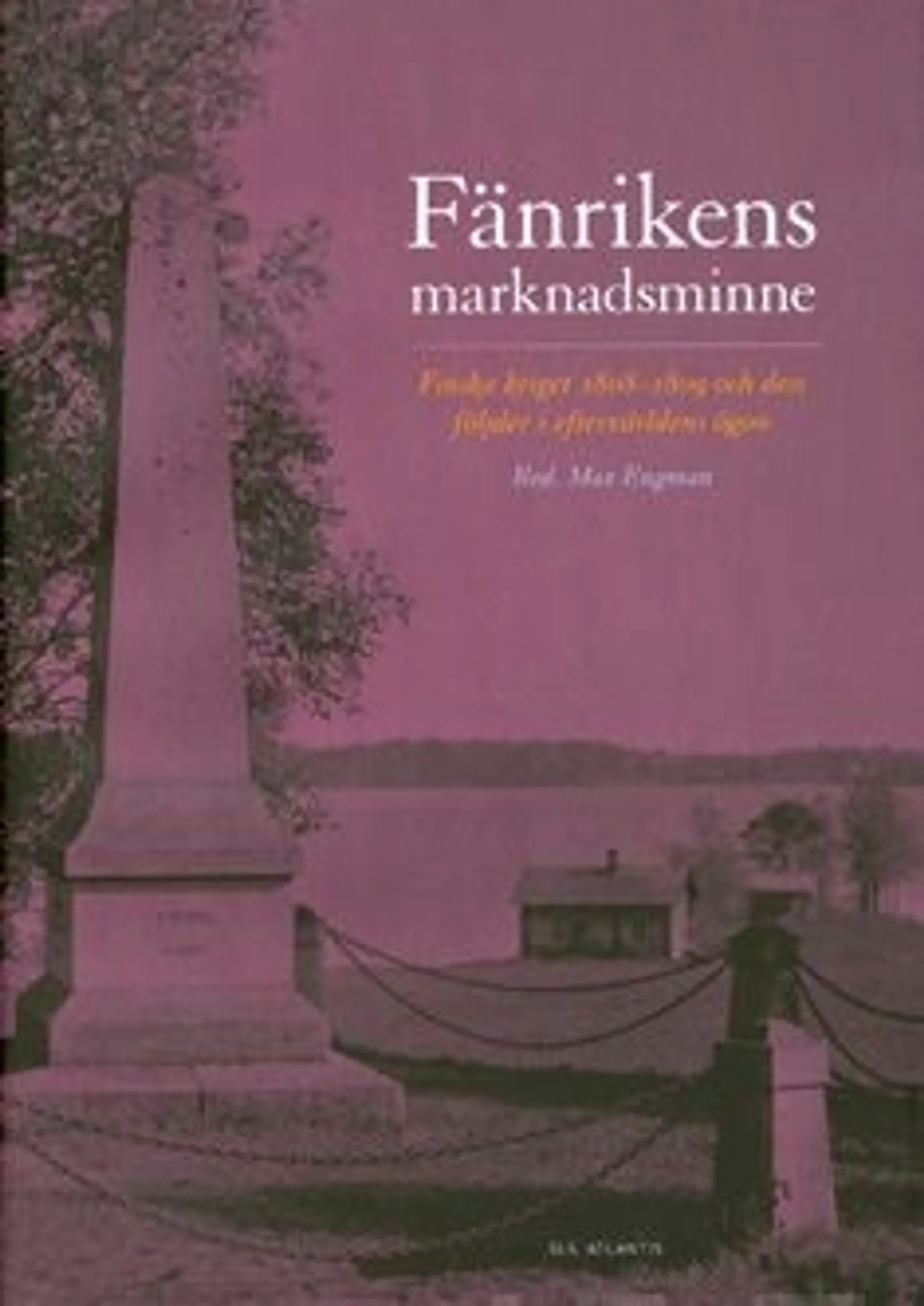 Fänrikens marknadsminne - finska kriget 1808-1809 och dess följder i eftervärldens ögon