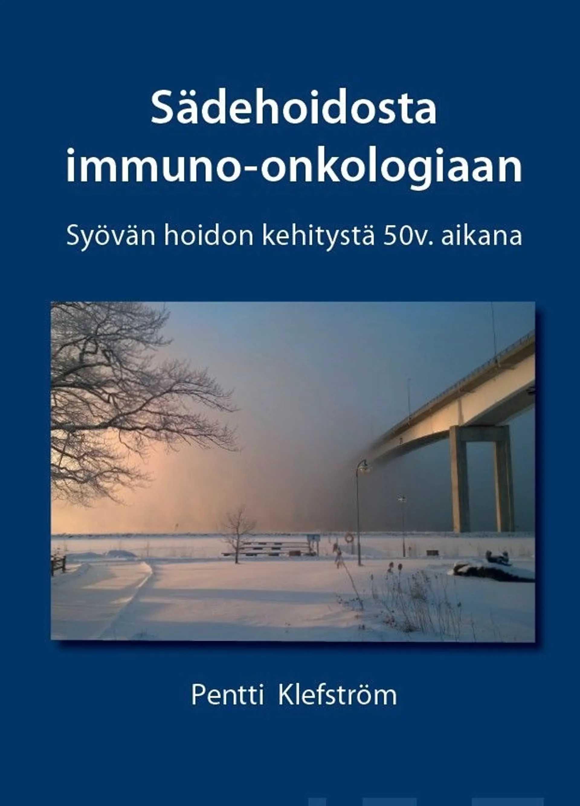 Klefström, Sädehoidosta immuno-onkologiaan - Syövän hoidon kehitystä 50v. aikana