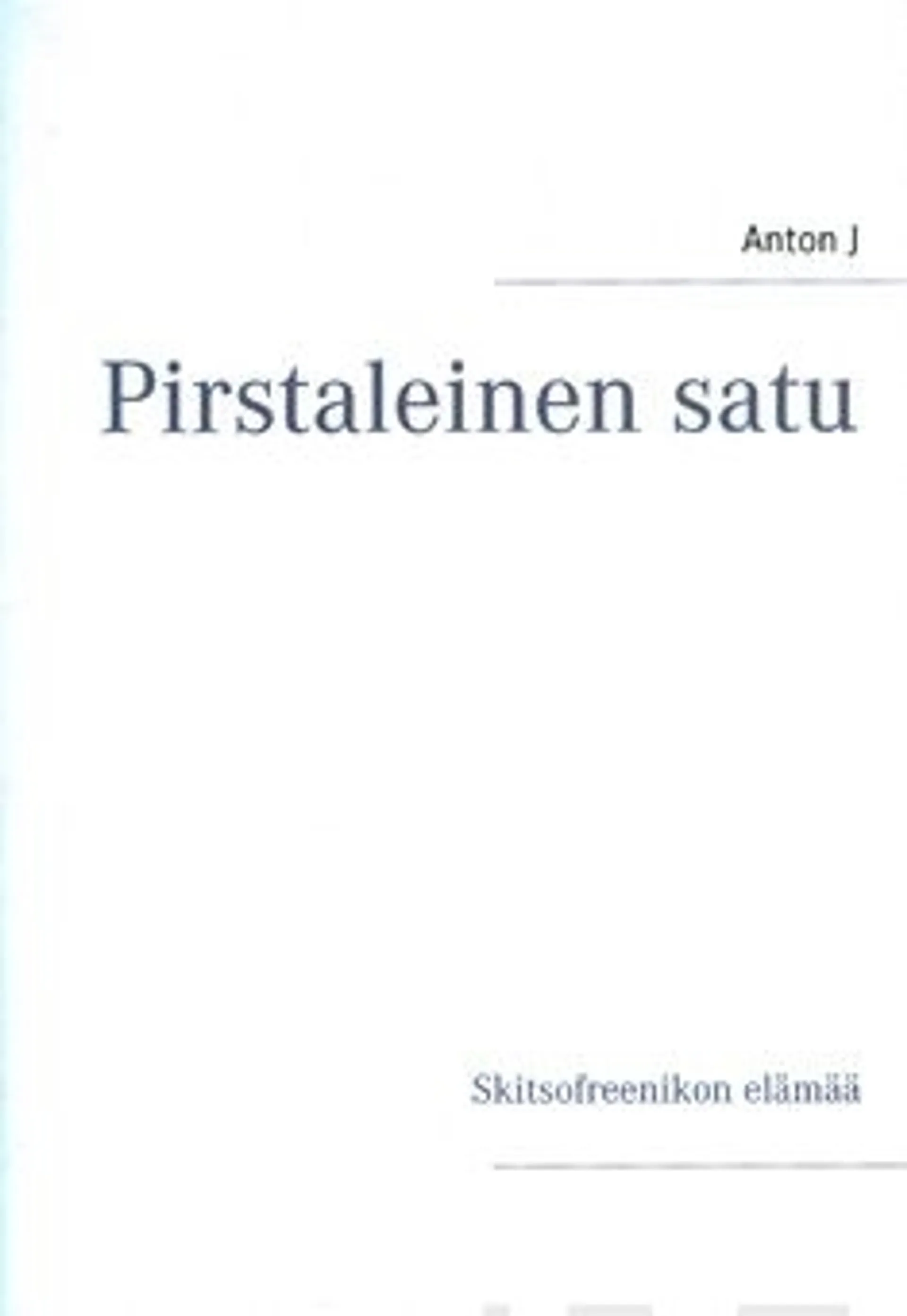 J., Pirstaleinen satu - skitsofreenikon elämää