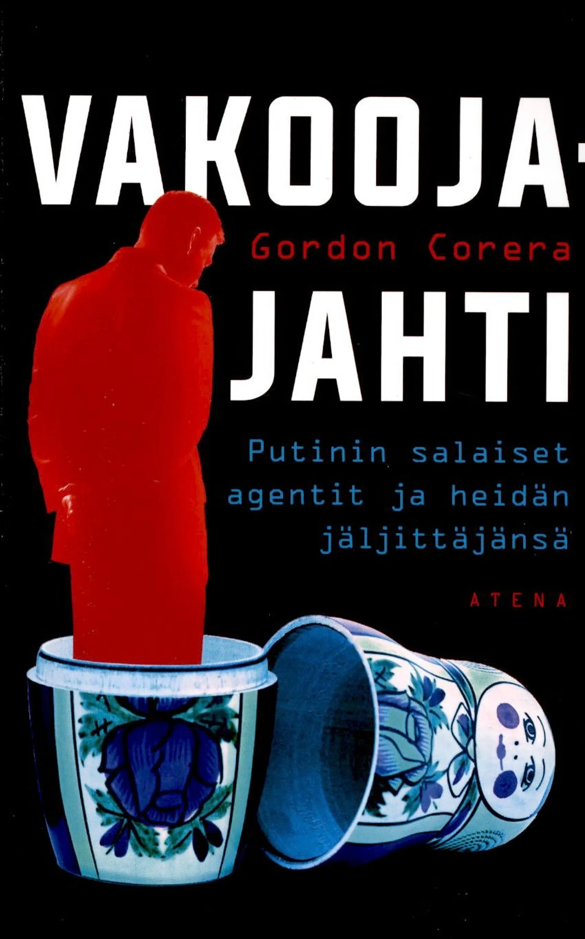 Corera, Vakoojajahti - Putinin salaiset agentit ja heidän jäljittäjänsä