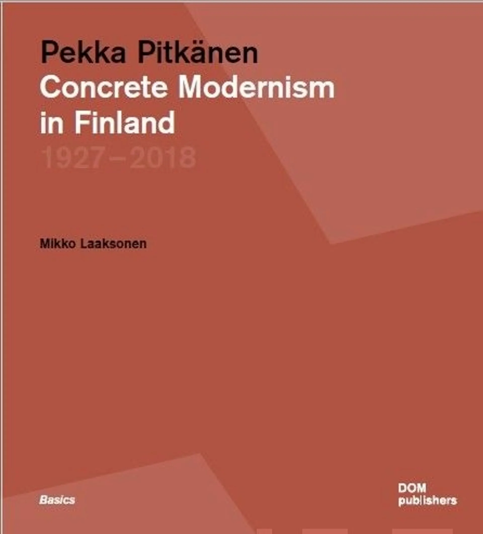 Laaksonen, Concrete Modernism in Finland - Pekka Pitkänen 1927 - 2018