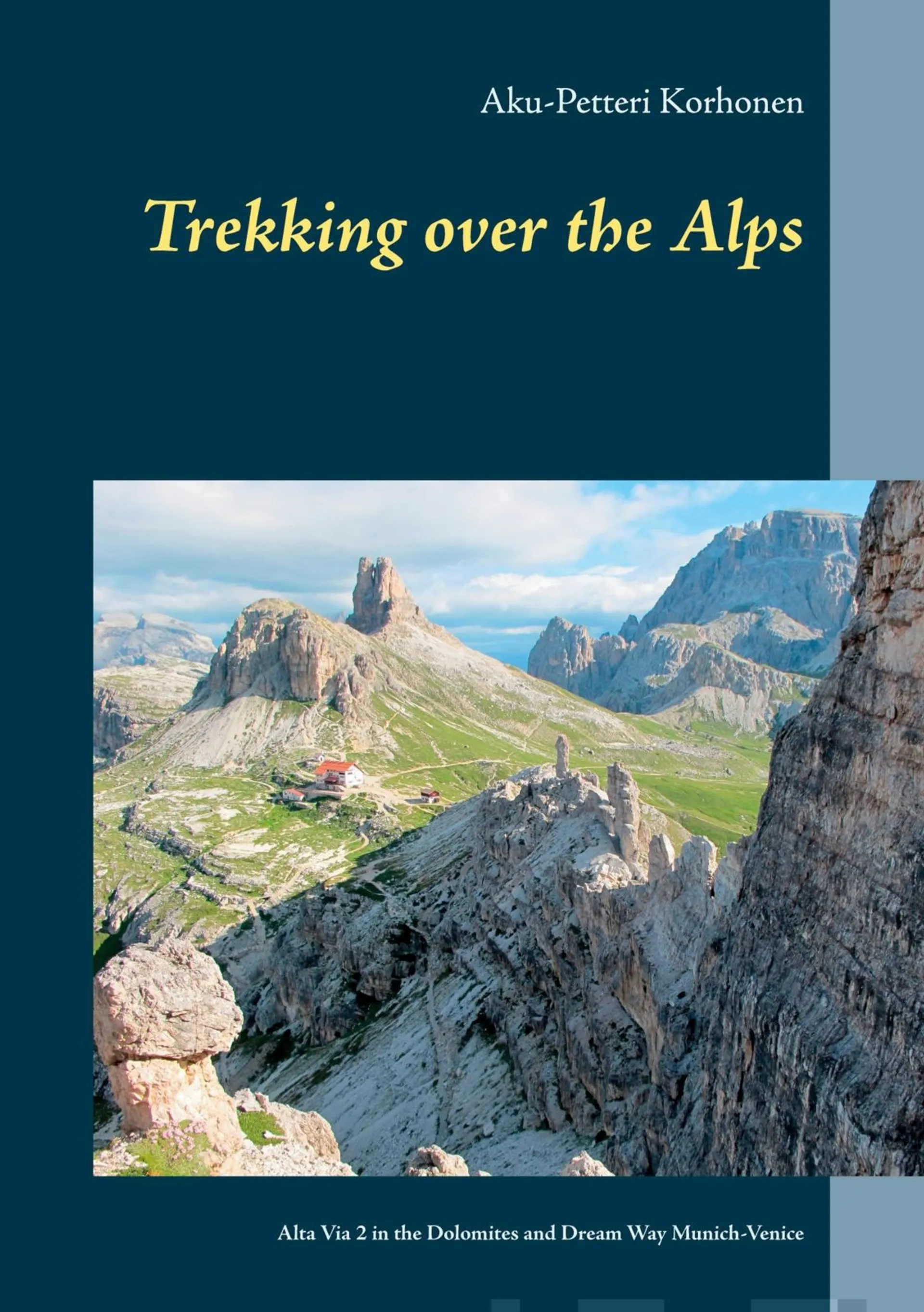 Korhonen, Trekking over the Alps - Alta Via 2 in the Dolomites and Dream Way from Munich to Venice