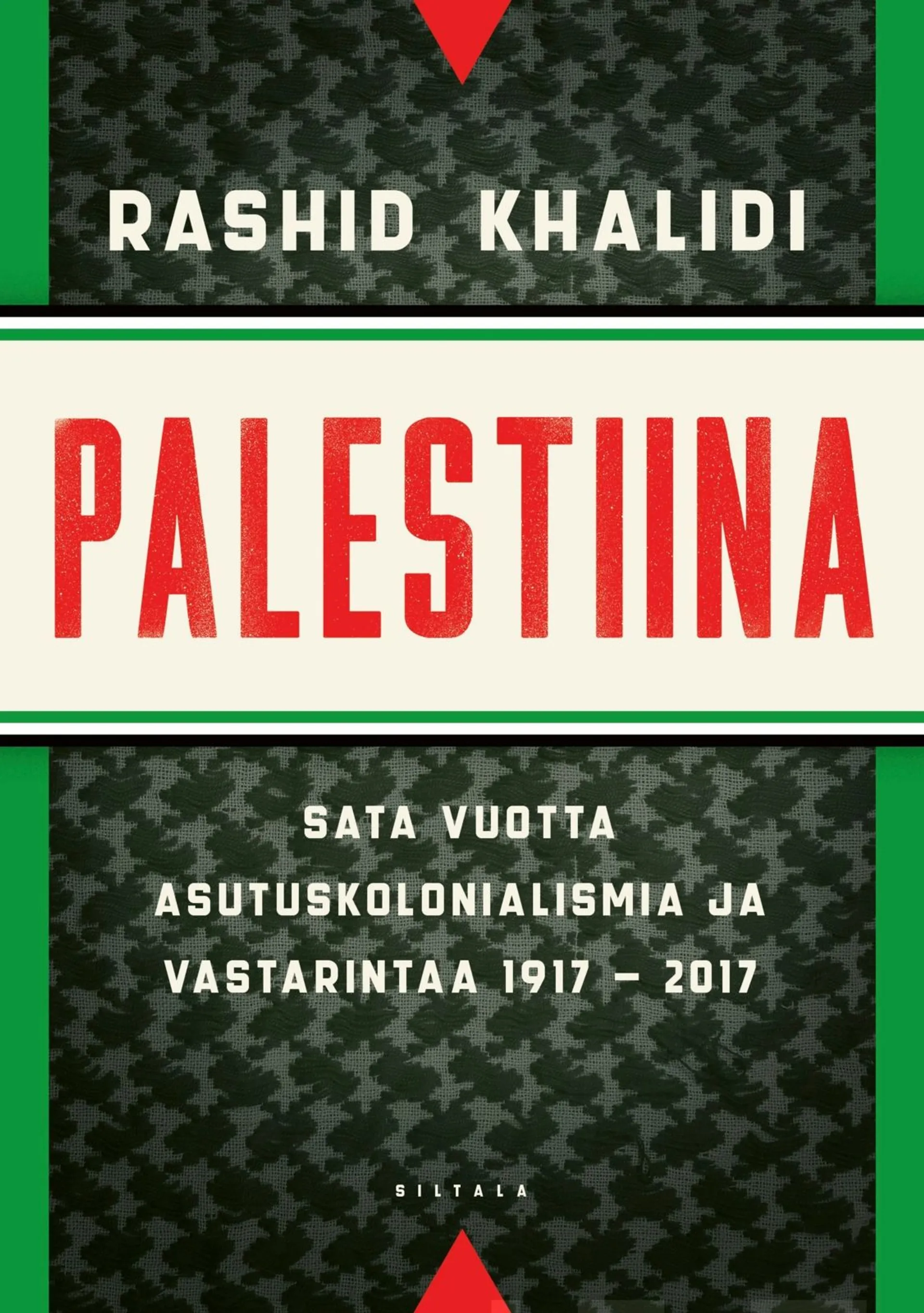 Khalidi, Palestiina - Sata vuotta asutuskolonialismia ja vastarintaa 1917-2017
