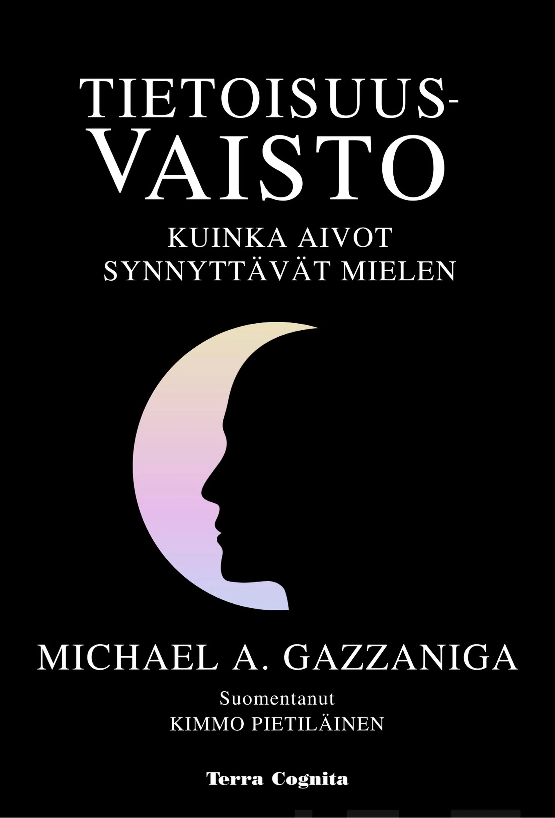 Gazzaniga, Tietoisuusvaisto - Miten aivot tuottavat mielen