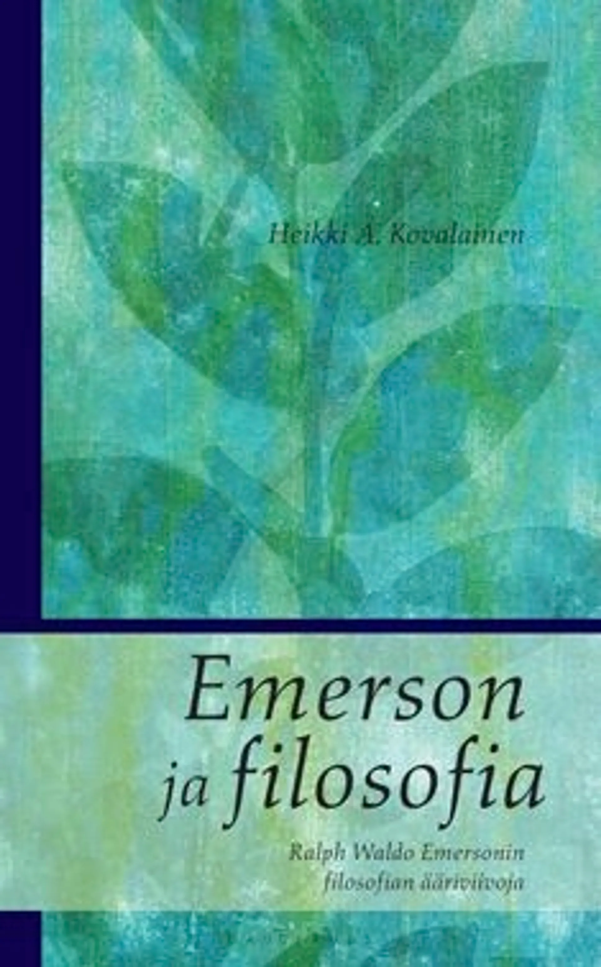 Kovalainen, Emerson ja filosofia - Ralph Waldo Emersonin filosofian ääriviivoja