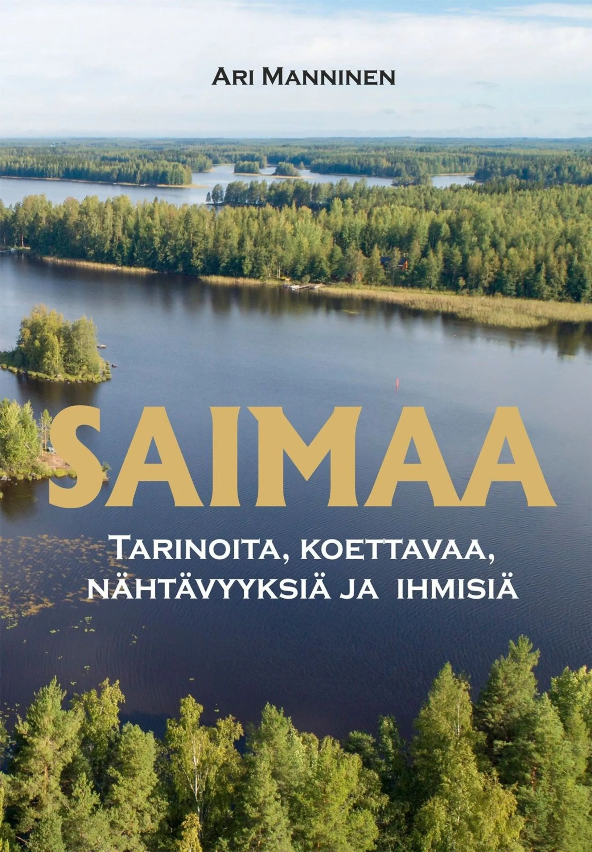 Manninen, Saimaa - Tarinoita, koettavaa, nähtävyyksiä ja  ihmisiä