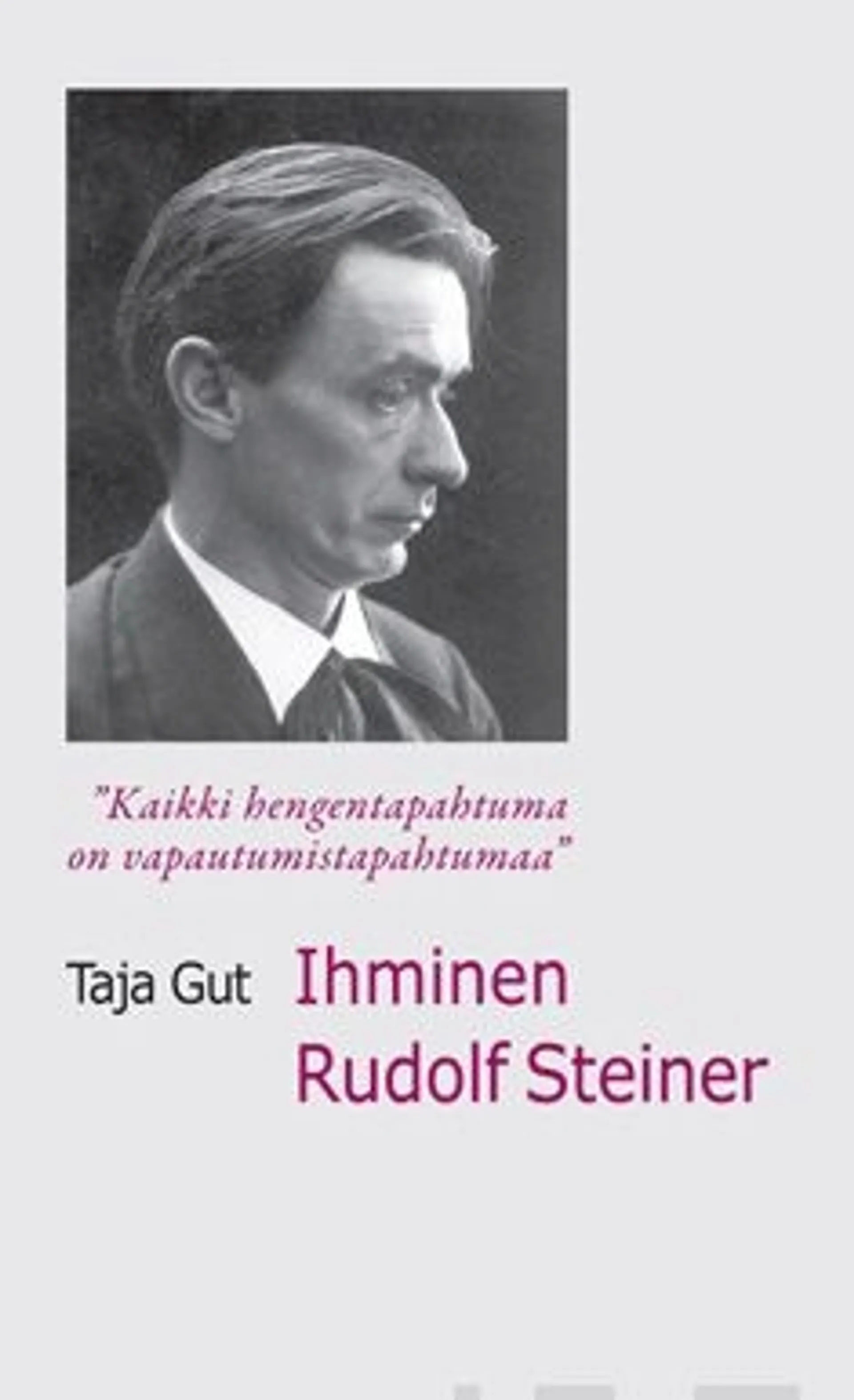 Gut, Ihminen Rudolf Steiner - "kaikki hengentapahtuma on vapautumistapahtumaa"