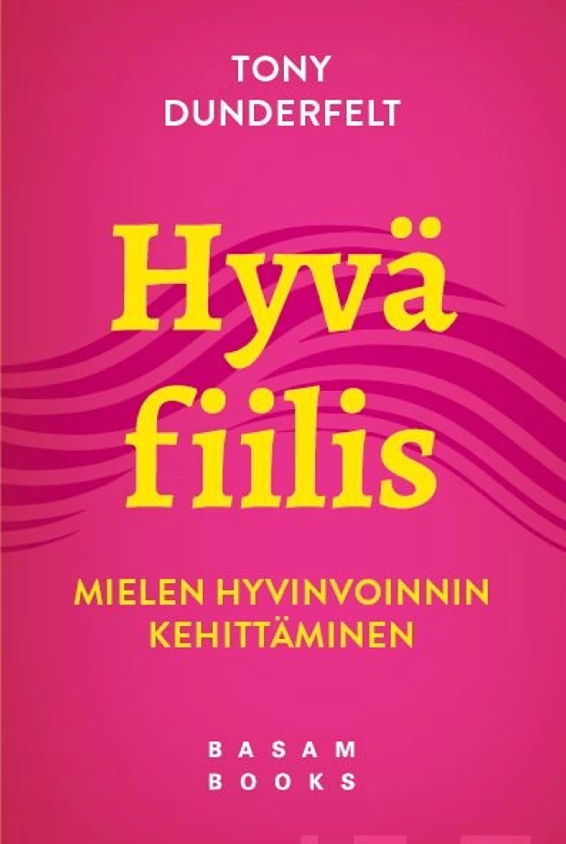 Dunderfelt, Hyvä fiilis - Mielen hyvinvoinnin kehittäminen