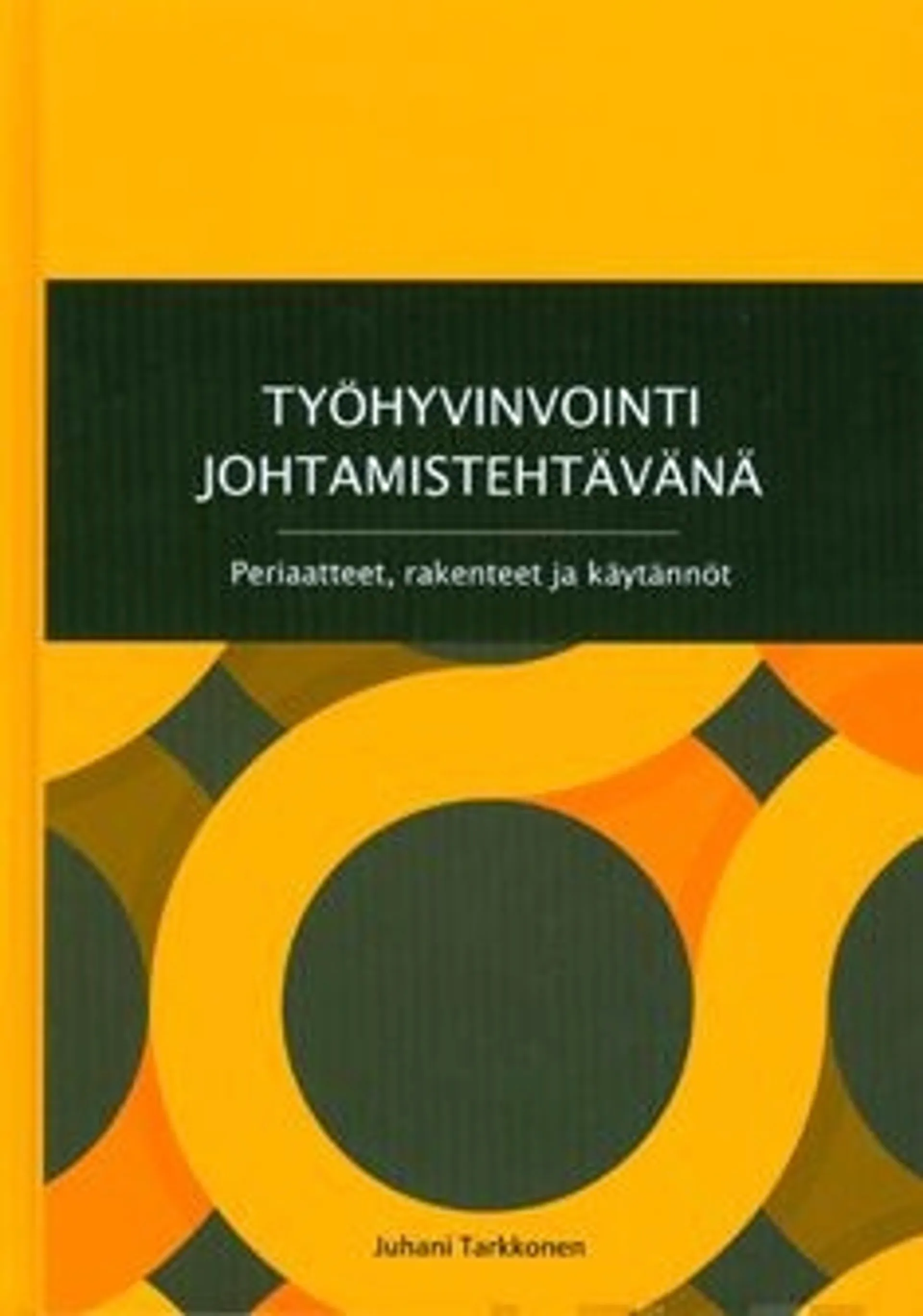 Työhyvinvointi johtamistehtävänä - periaatteet, rakenteet ja käytännöt