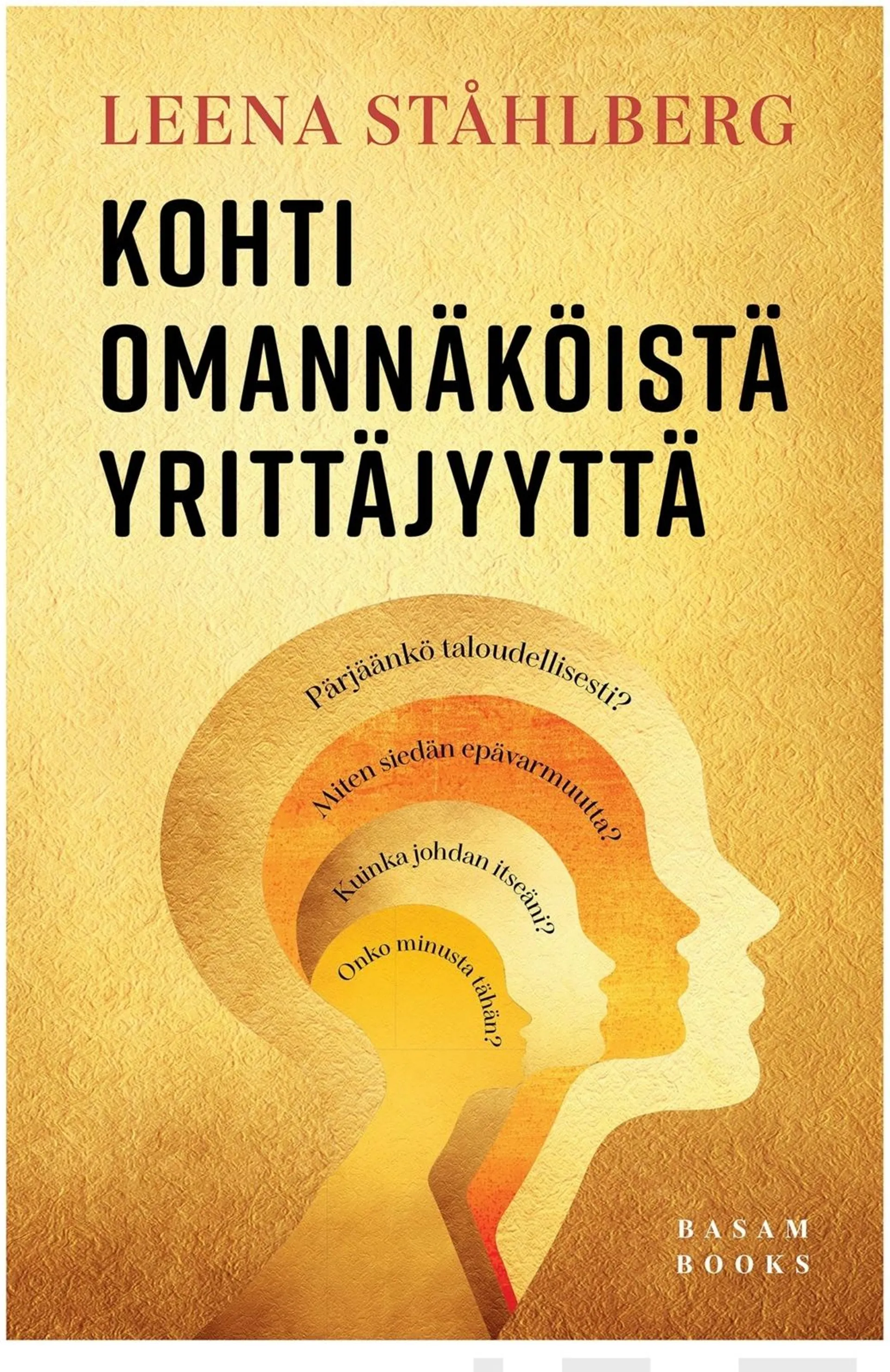 Ståhlberg, Kohti omannäköistä yrittäjyyttä - Omaelämäkerrallinen ja valmentava opas yrittäjyyttä harkitsevalle ja yrittäjäksi aikovalle