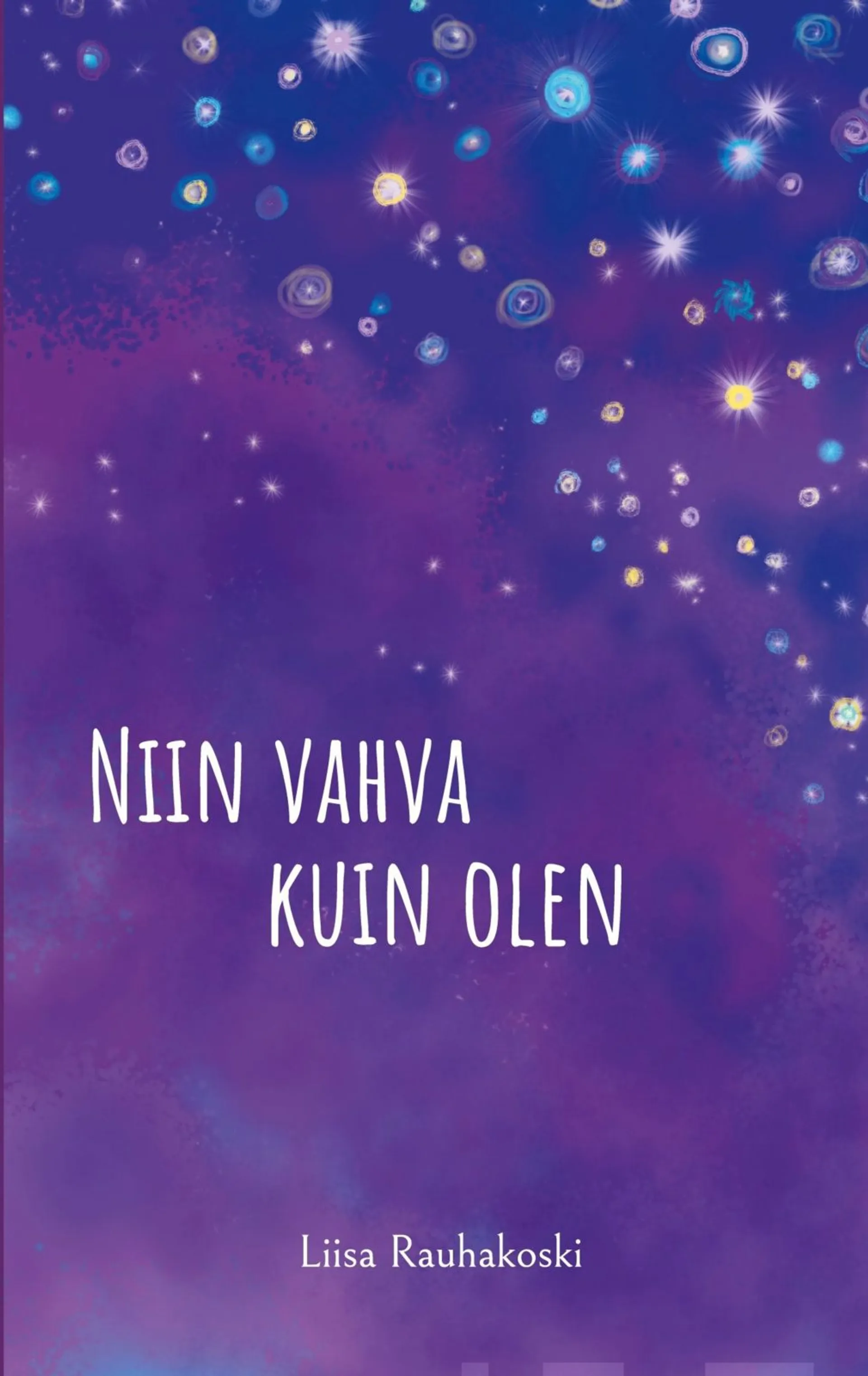 Rauhakoski, Niin vahva kuin olen