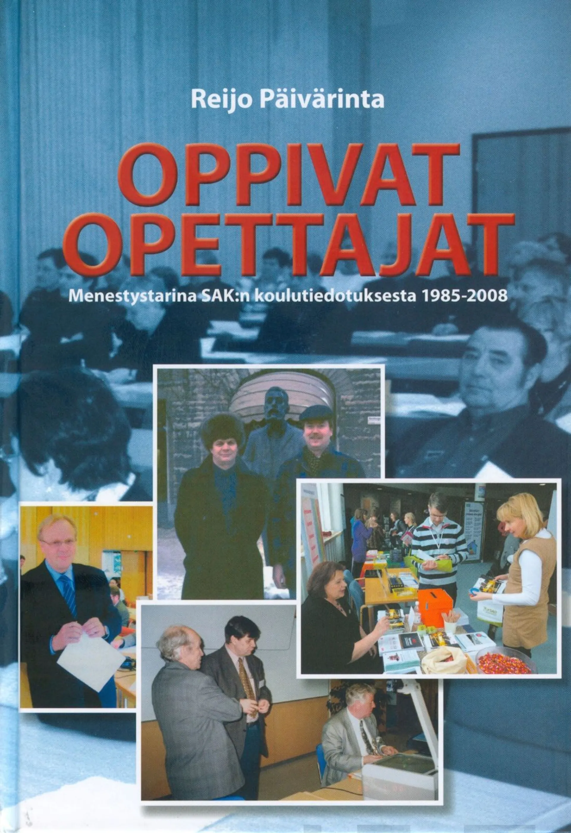 Päivärinta, Oppivat opettajat - Menestystarina SAK:n koulutiedotuksesta 1985-2008