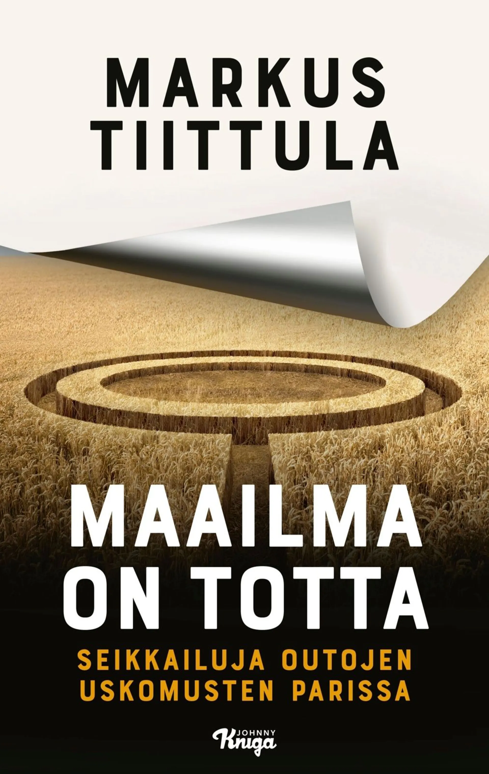 Tiittula, Maailma on totta - Seikkailuja outojen uskomusten parissa