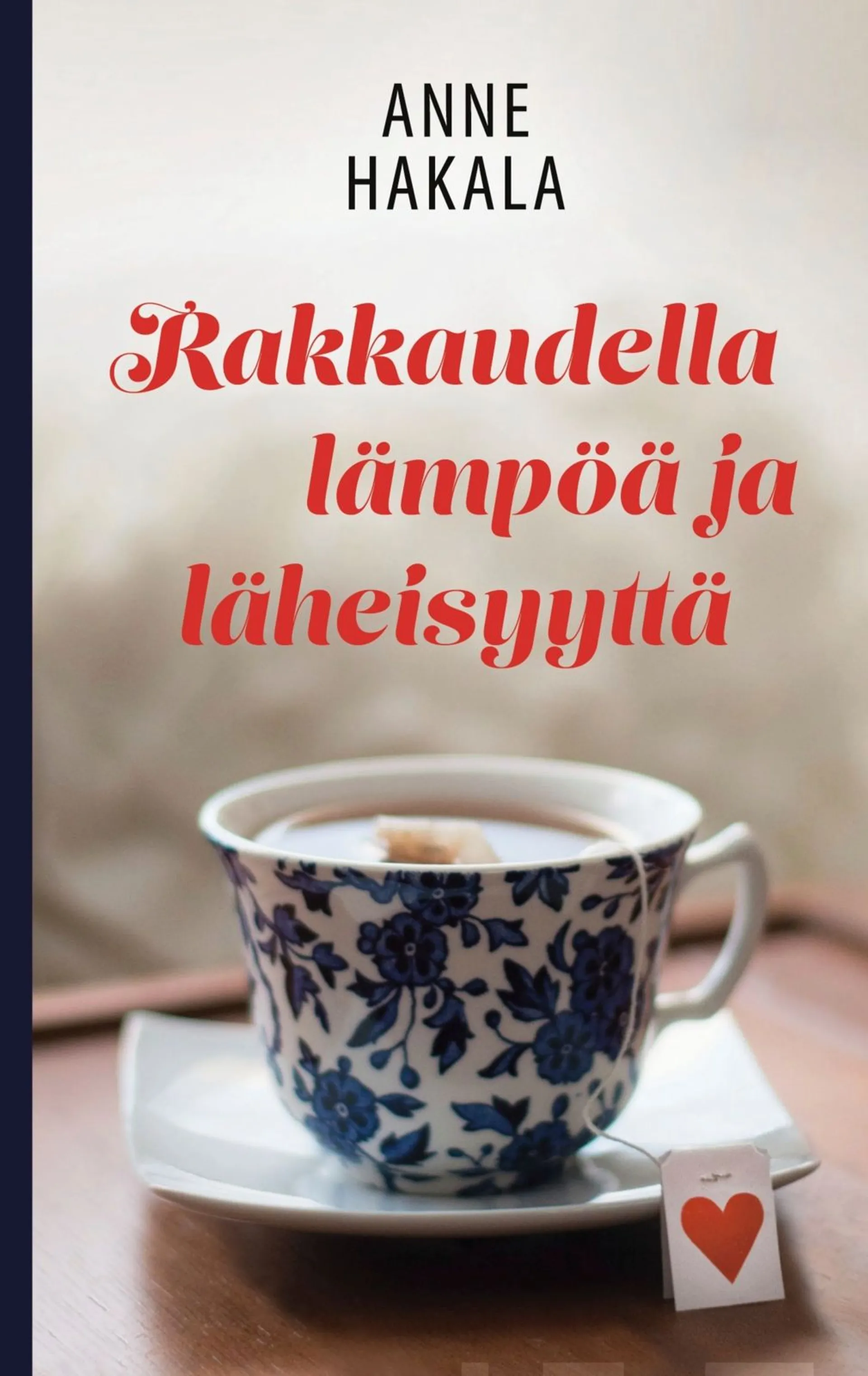 Hakala, Rakkaudella lämpöä ja läheisyyttä