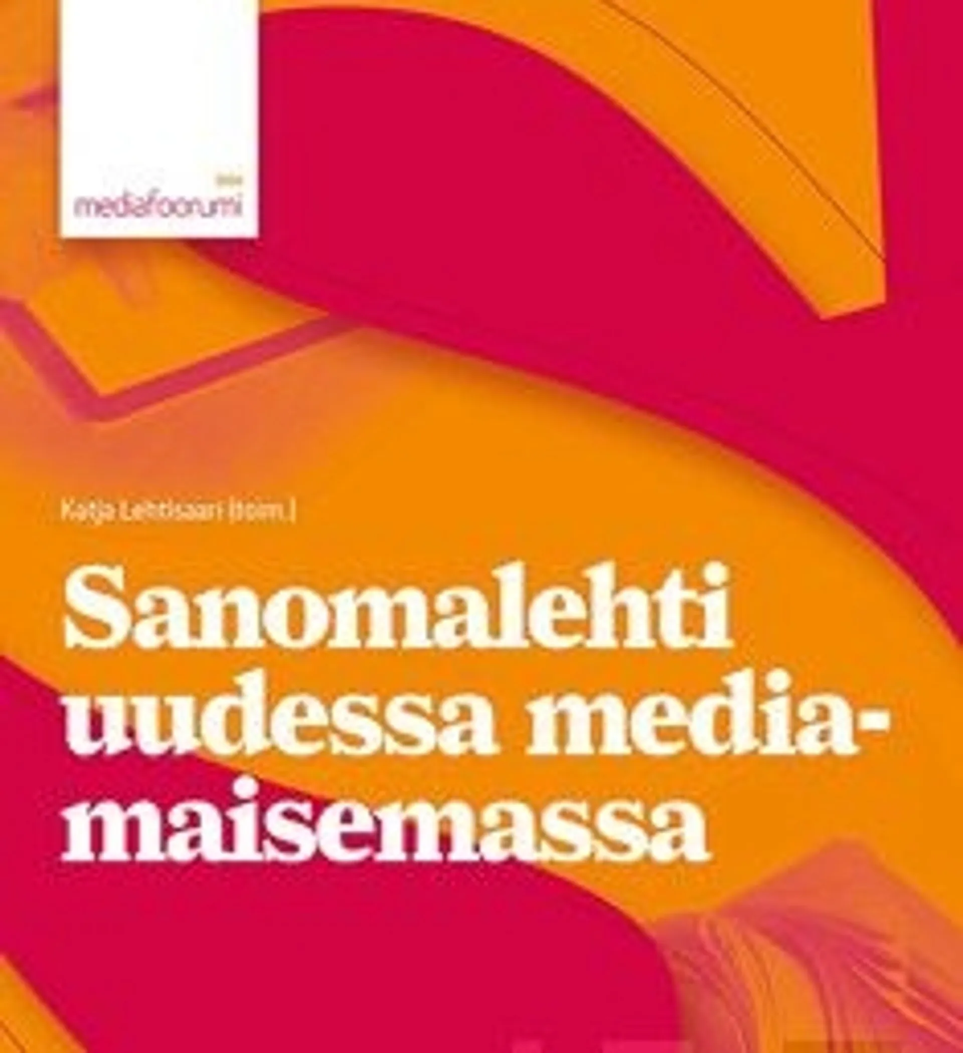 Sanomalehti uudessa mediamaisemassa - mediafoorumi 2014