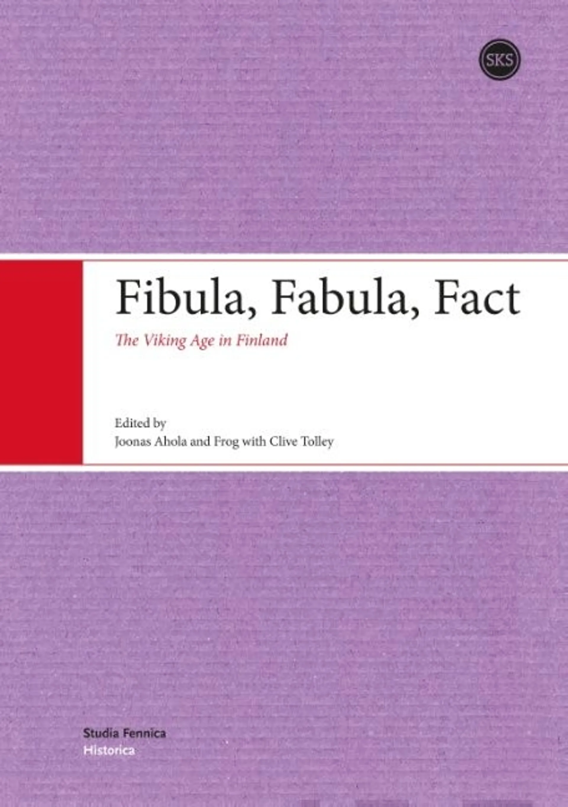 Ahola, Fibula, Fabula, Fact