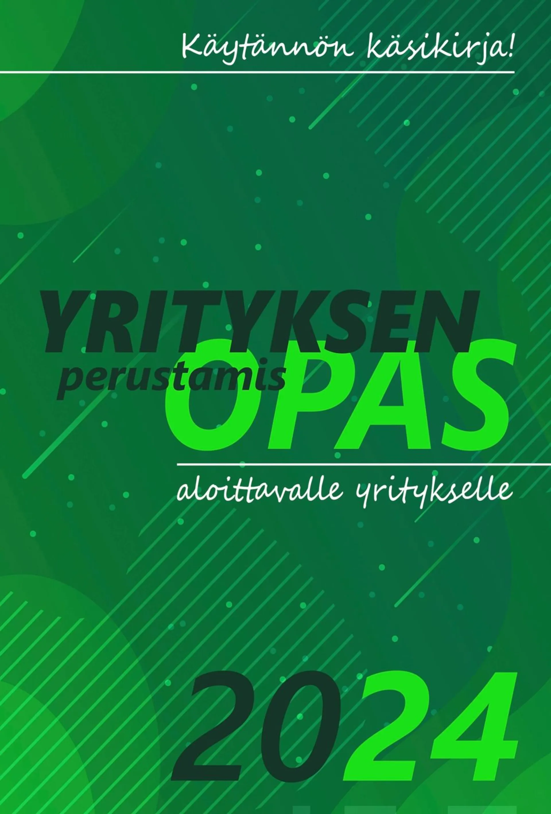 Yrityksen perustamisopas 2024 - Käytännön käsikirja aloittavalle yritykselle