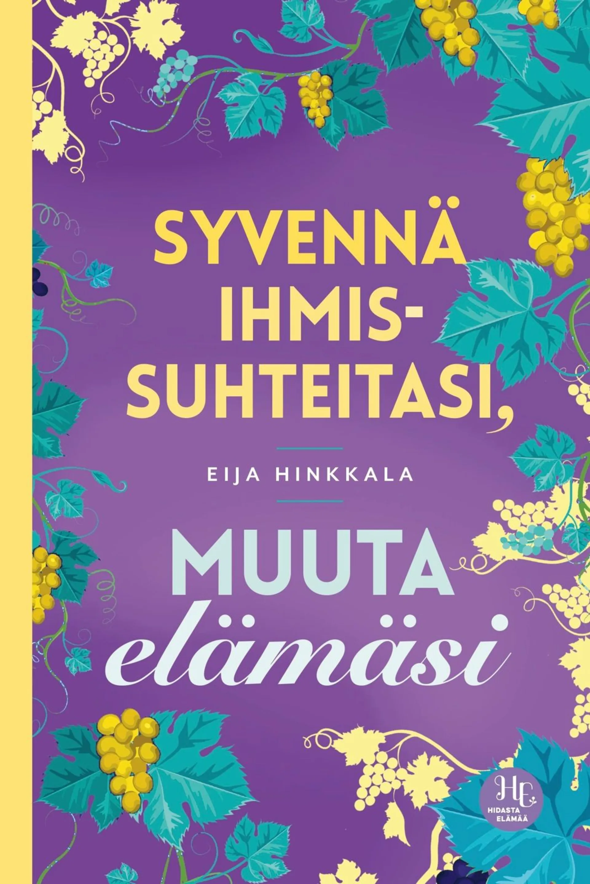 Hinkkala, Syvennä ihmissuhteitasi, muuta elämäsi