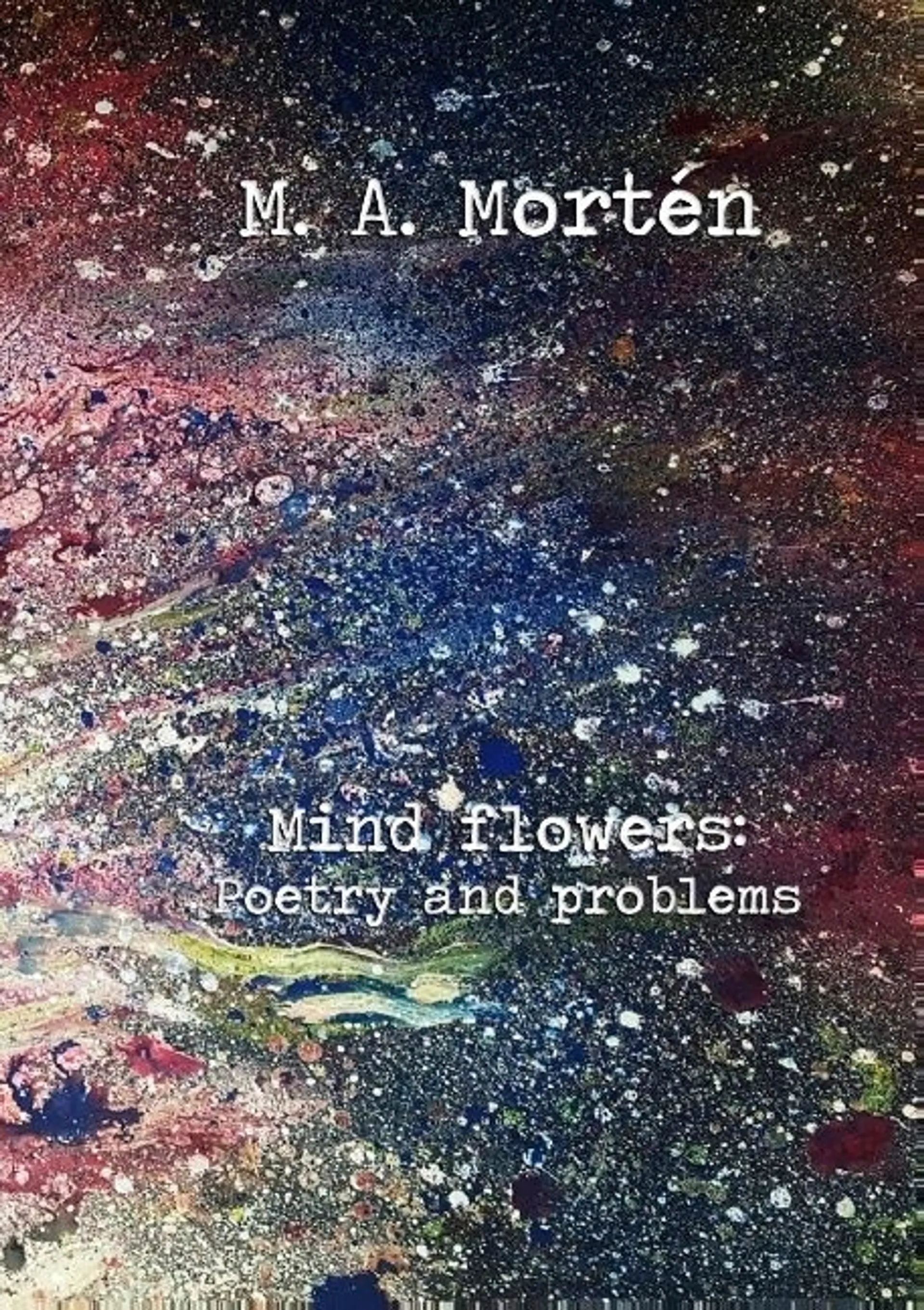 Mortén, Mind flowers: Poetry and problems