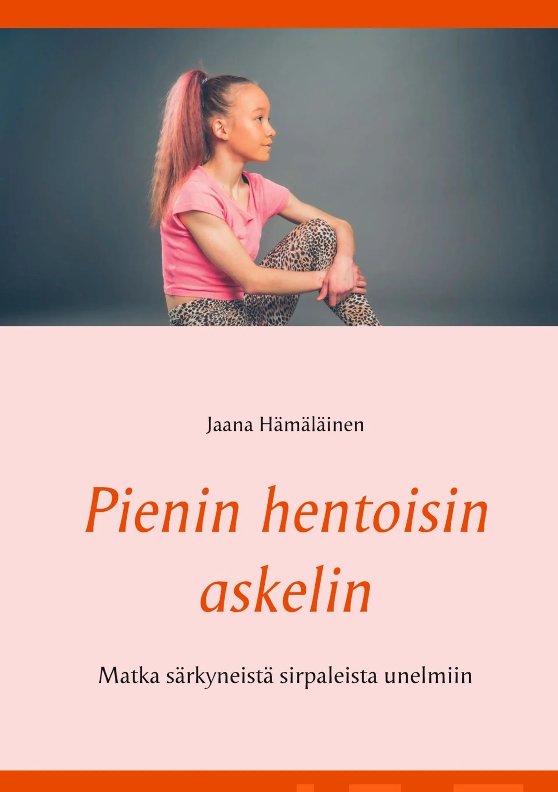 Hämäläinen, Pienin hentoisin askelin - Matka syömishäiriöstä unelmiiin