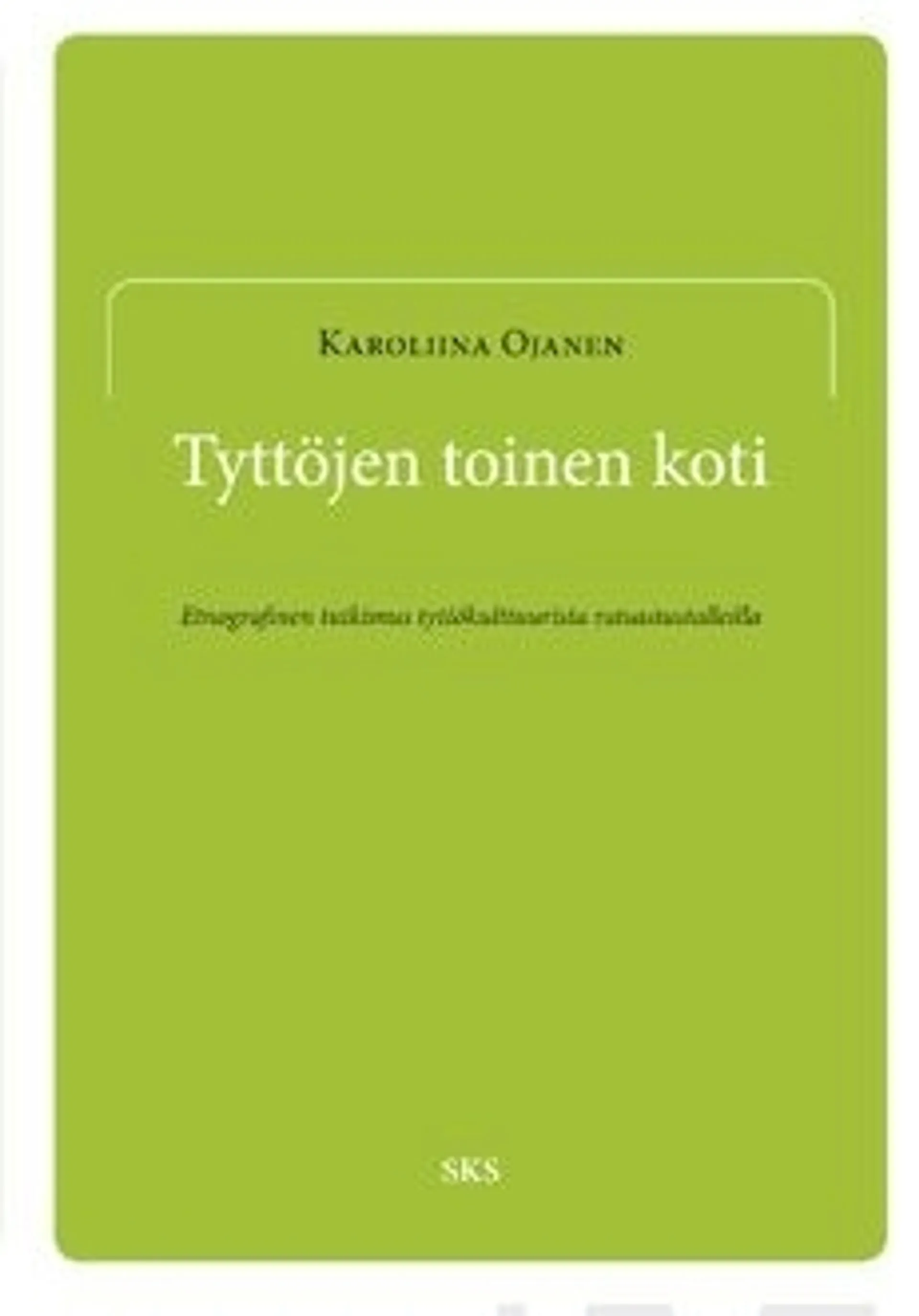 Ojanen, Tyttöjen toinen koti - etnografinen tutkimus tyttökulttuurista ratsastustalleilla