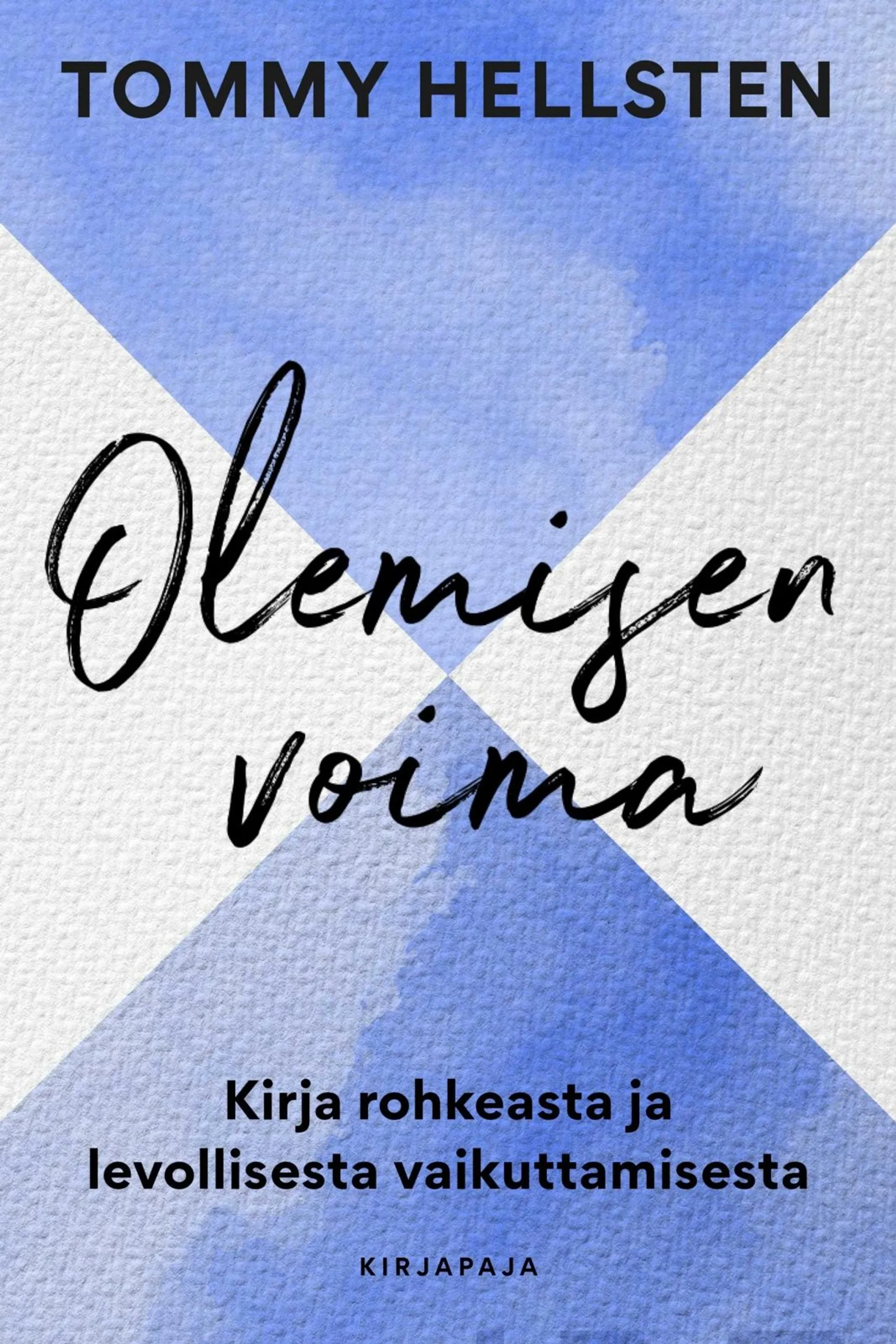 Hellsten, Olemisen voima - Kirja rohkeasta ja levollisesta vaikuttamisesta