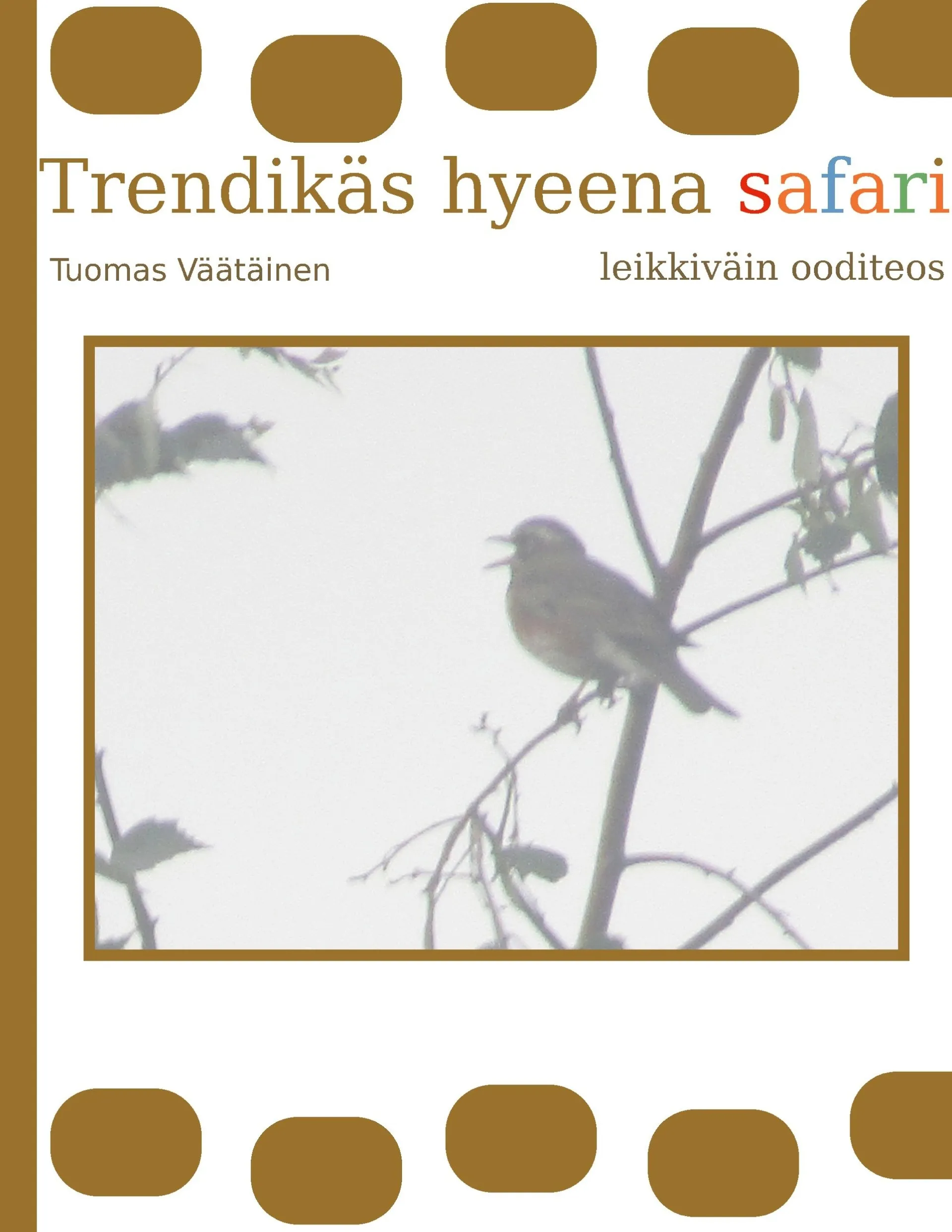 Väätäinen, Trendikäs hyeena safari - Leikkiväin ooditeos