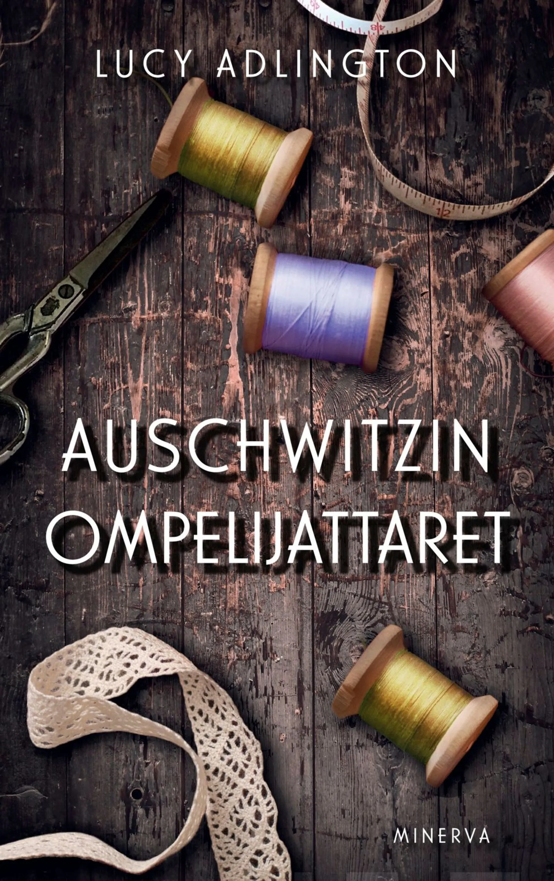 Adlington, Auschwitzin ompelijattaret - Tositarina naisista, jotka ompelivat säilyäkseen hengissä