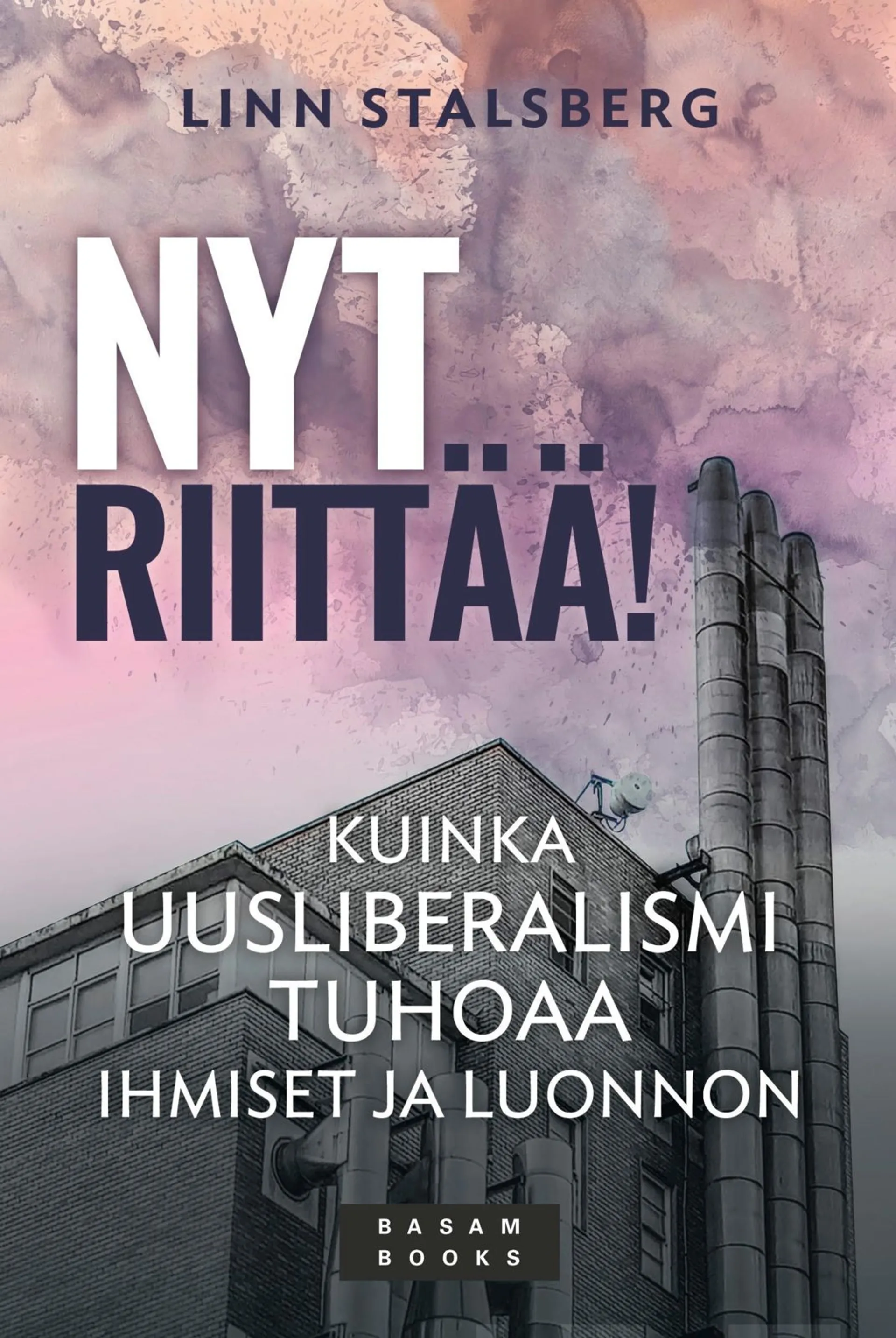 Stalsberg, Nyt riittää! - Kuinka uusliberalismi tuhoaa ihmiset ja luonnon