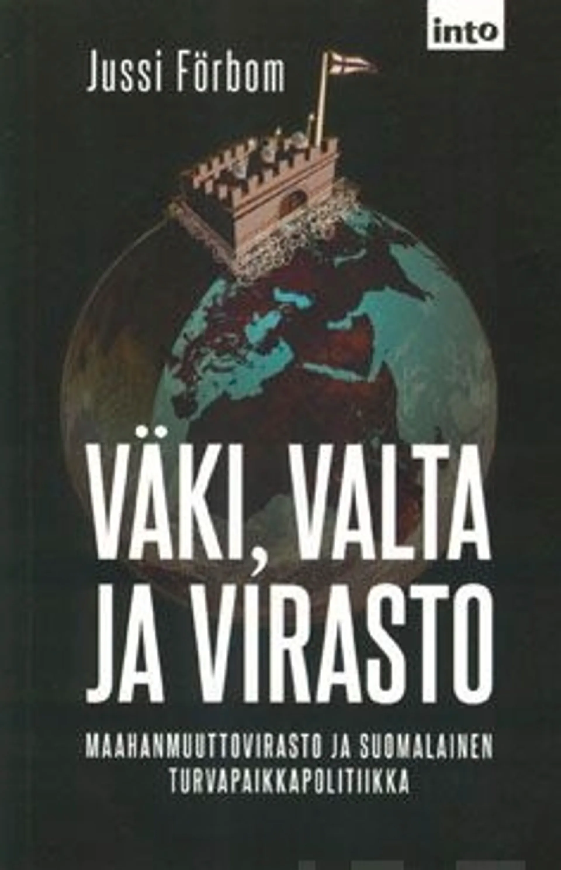 Förbom, Väki, valta ja virasto - maahanmuuttovirasto ja suomalainen turvapaikkapolitiikka