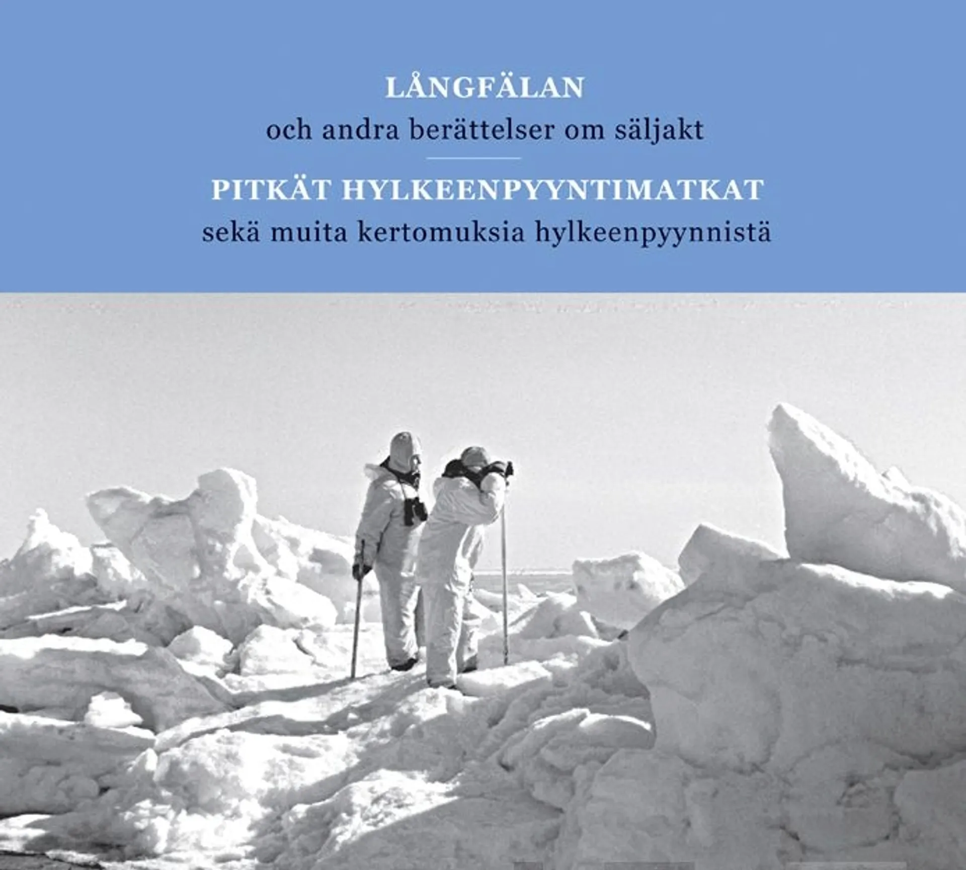 Geust, Pitkät hylkeenpyyntimatkat  sekä muita kertomuksia  hylkeenpyynnistä - Långfälan och andra berättelser om säljakt