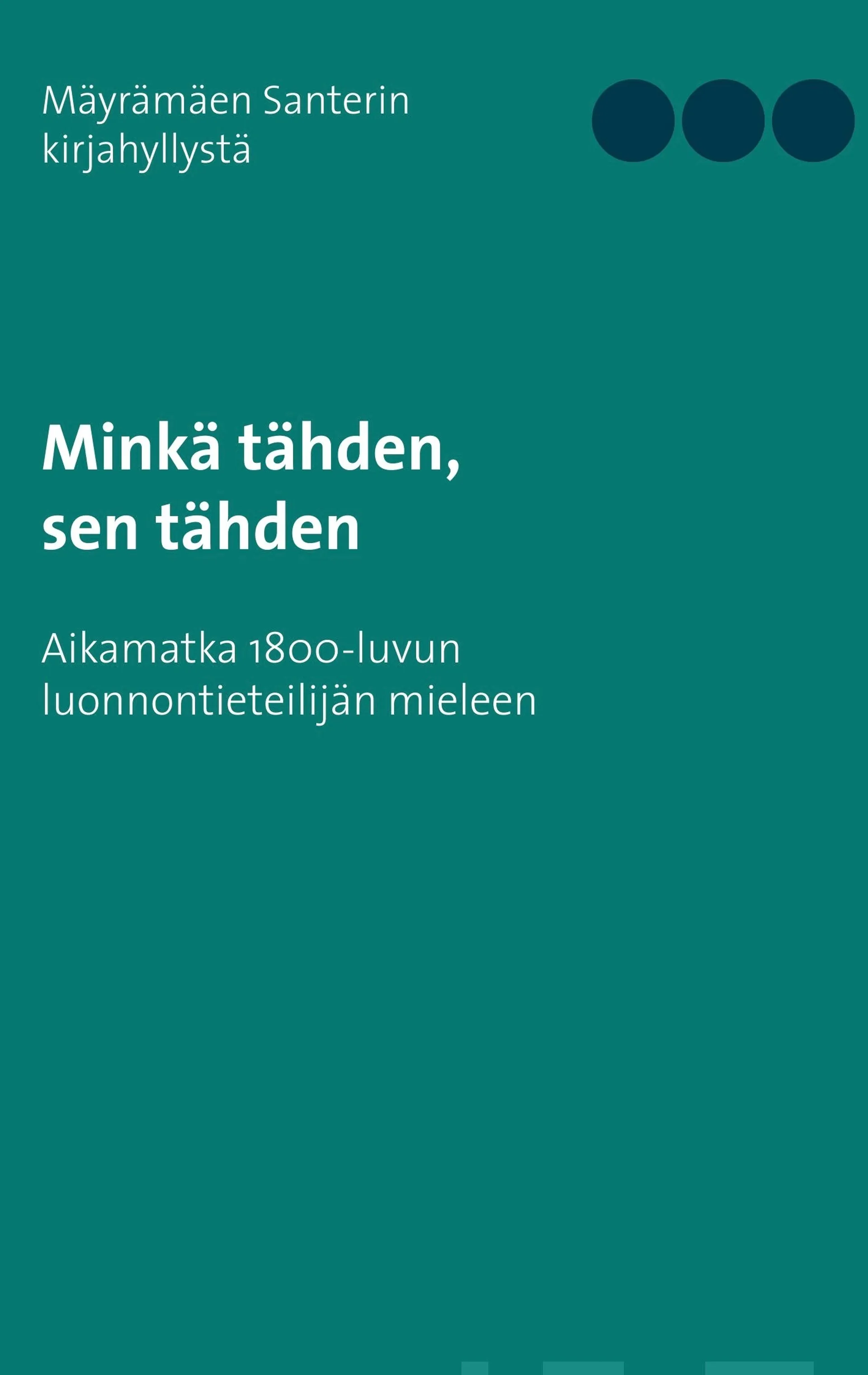 Minkä tähden, sen tähden - Aikamatka 1800-luvun luonnontieteilijän mieleen