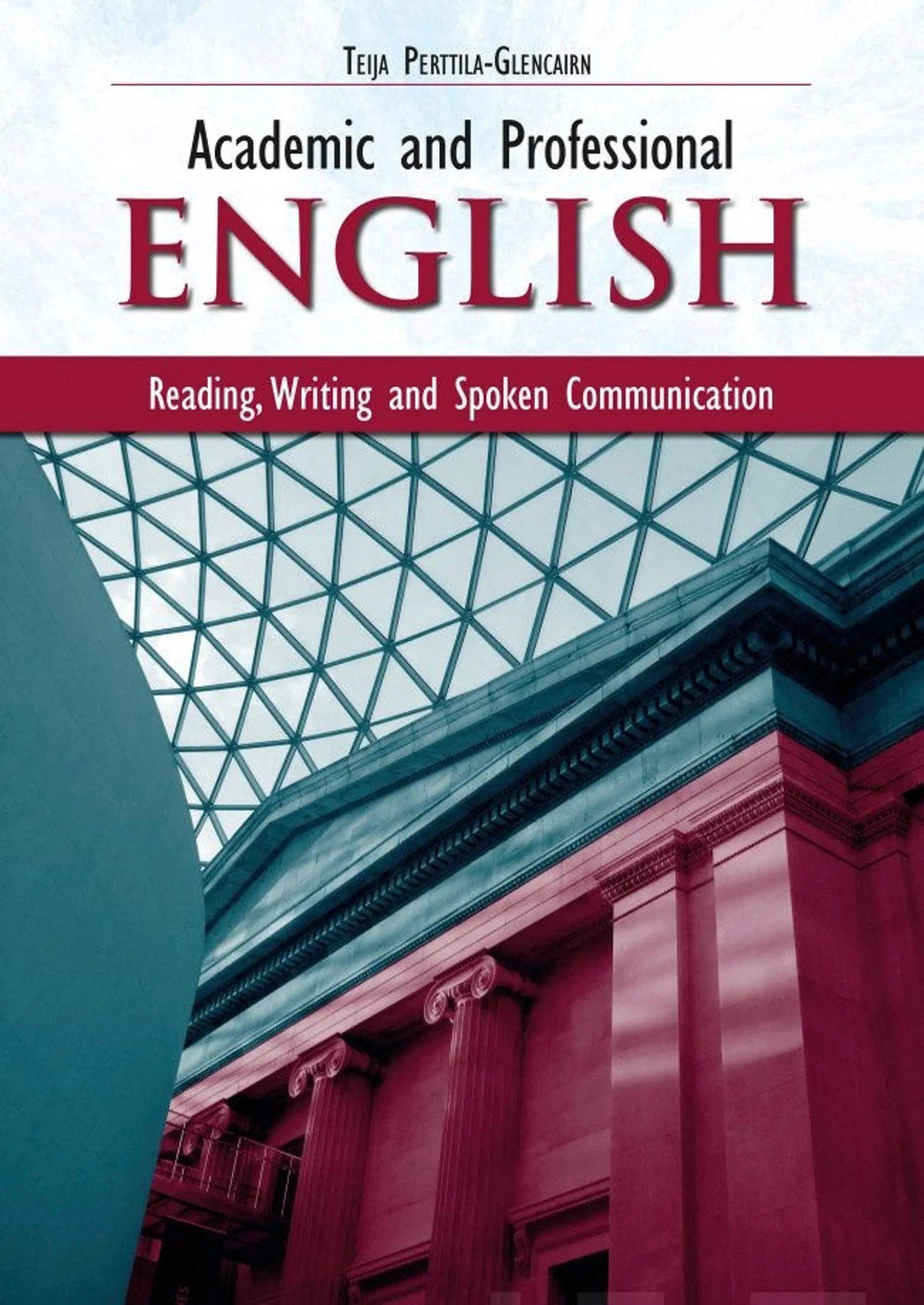 Perttila-Glencairn, Academic and Professional English - Reading, Writing and Spoken Communication