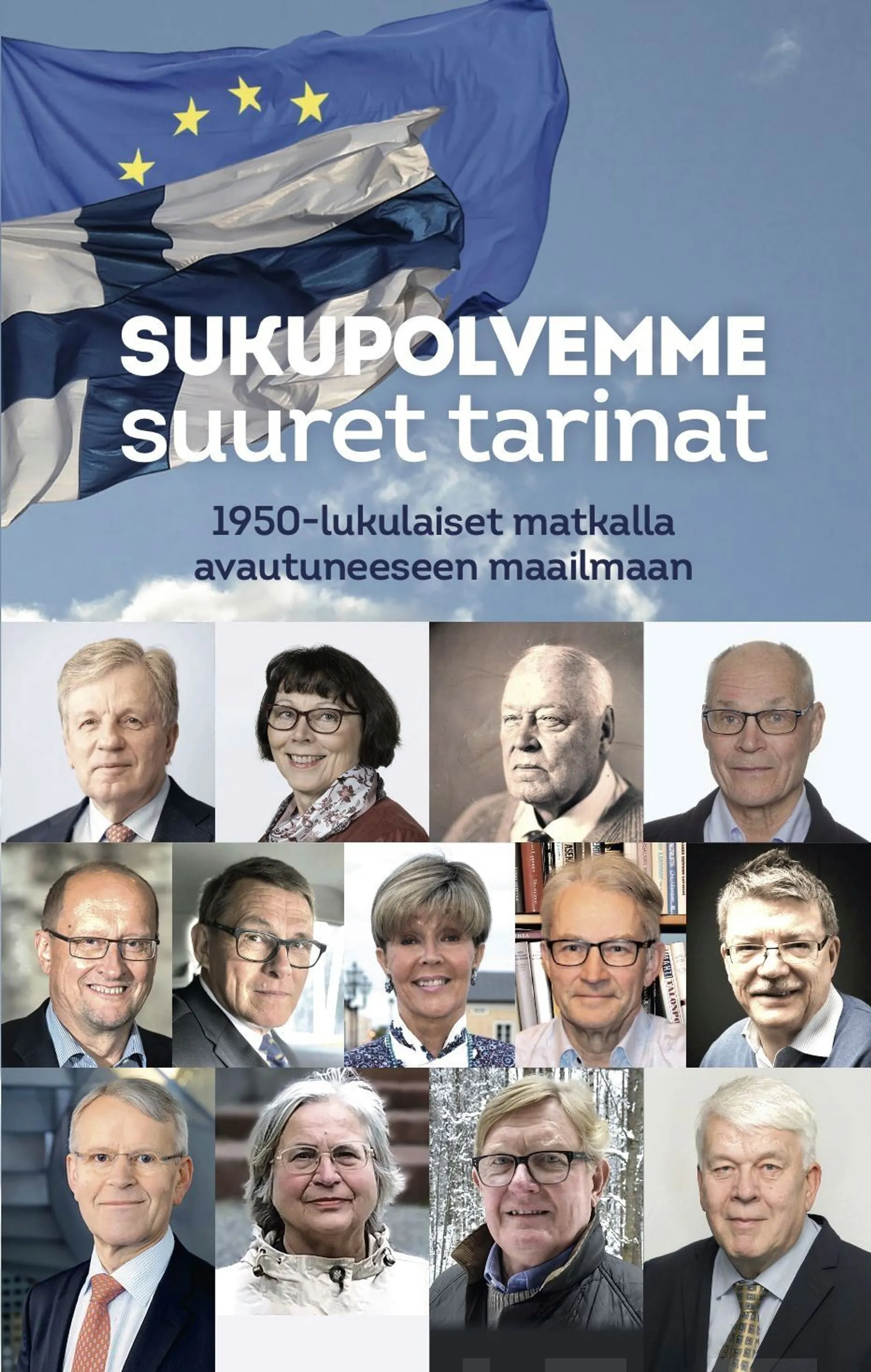 Sukupolvemme suuret tarinat - 1950-lukulaiset matkalla avautuneeseen maailmaan