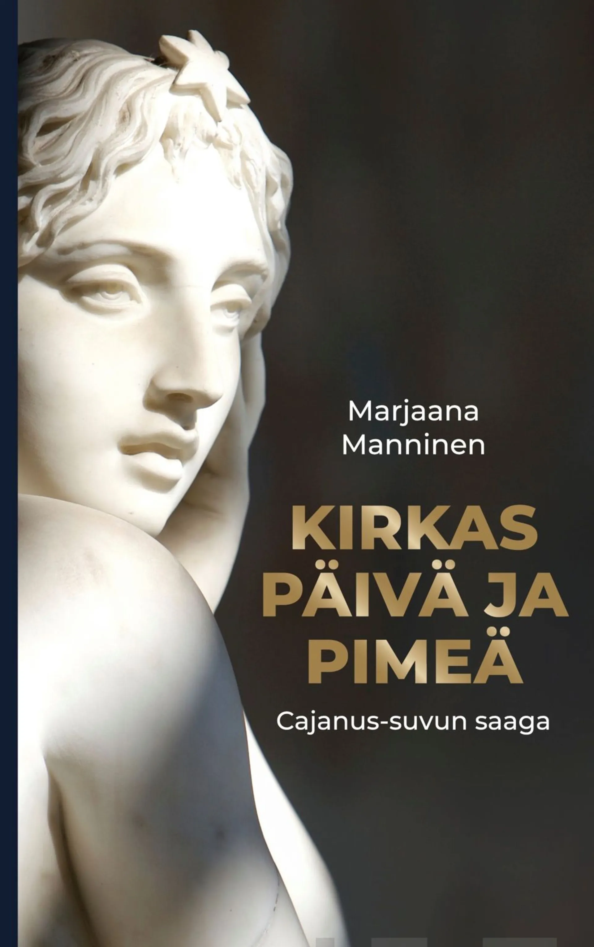 Manninen, Kirkas päivä ja pimeä - Cajanus-suvun saaga