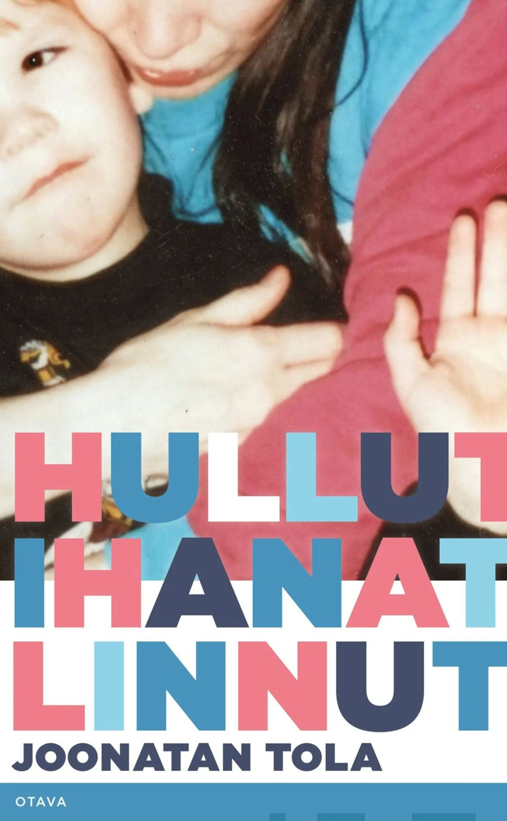 Tola, Hullut ihanat linnut