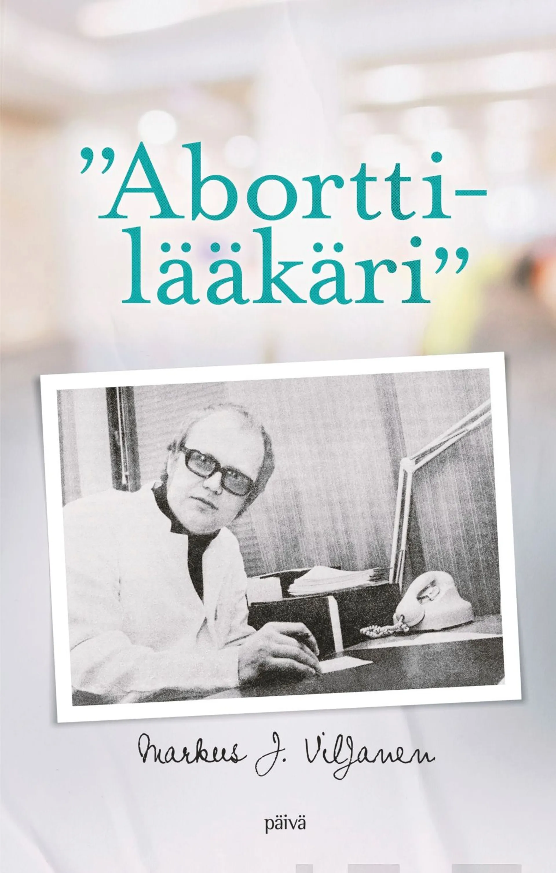 Viljanen Markus J., "Aborttilääkäri"