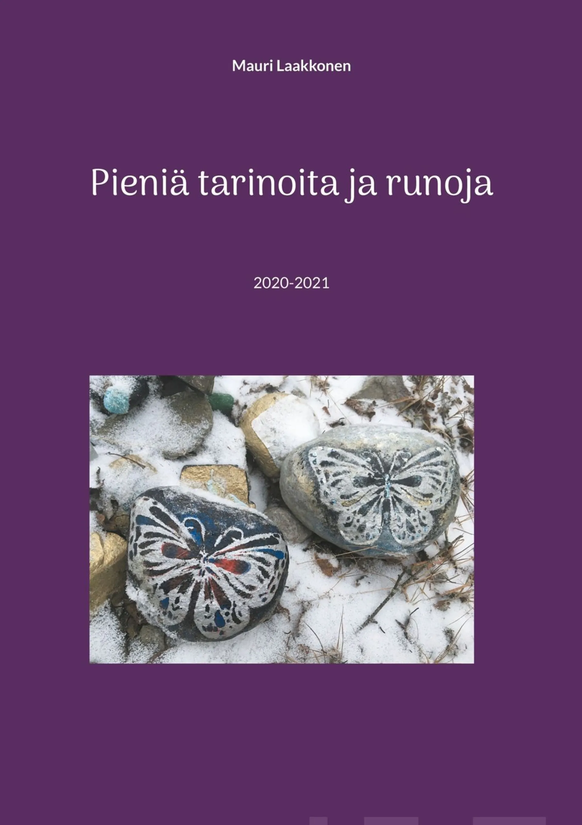 Laakkonen, Pieniä tarinoita ja runoja - 2020-2021