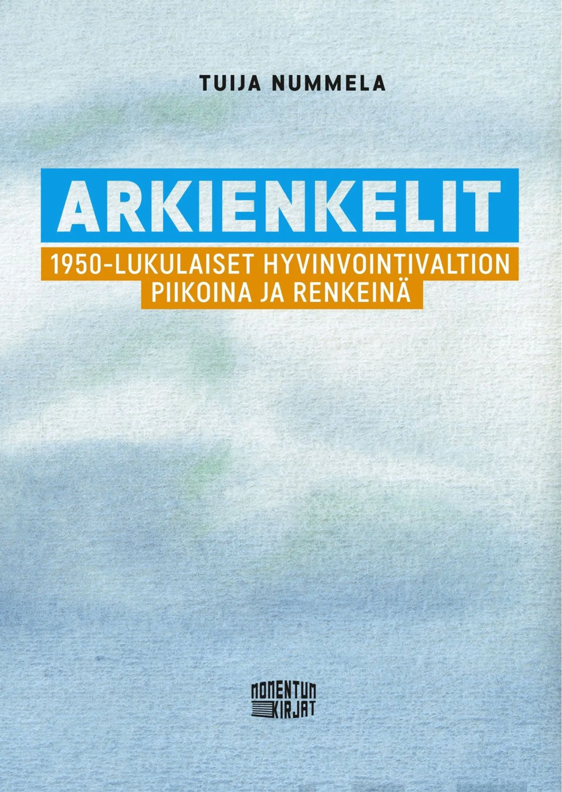 Nummela, Arkienkelit - 1950-lukulaiset hyvinvointivaltion piikoina ja renkeinä