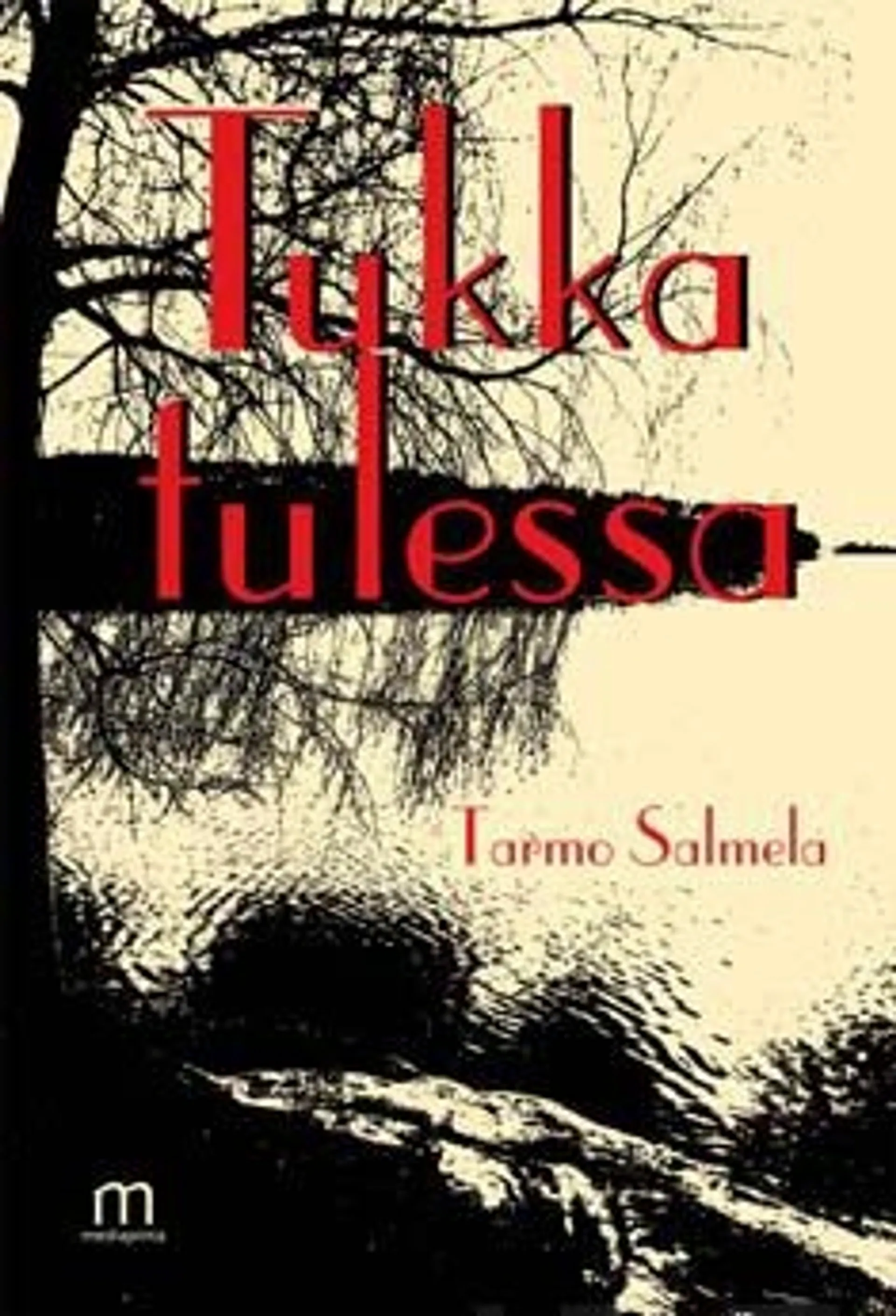 Salmela, Tukka tulessa