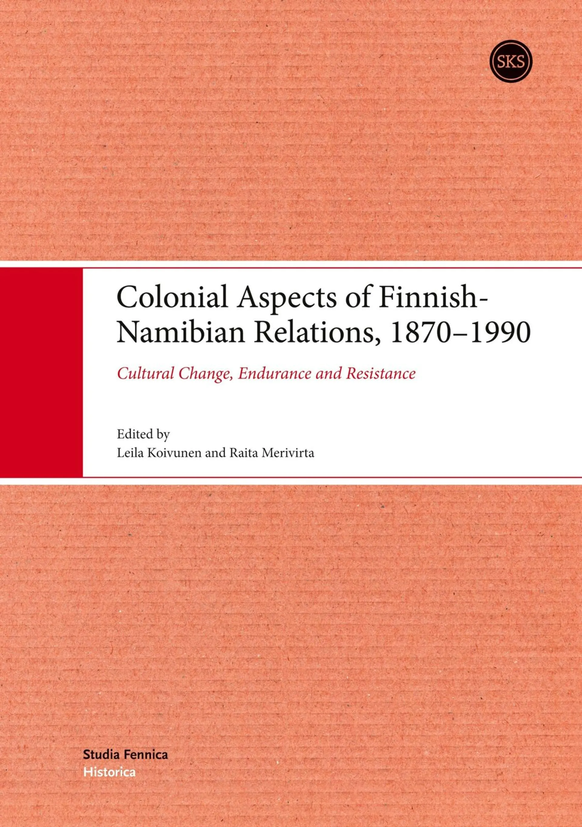 Koivunen, Colonial Aspects of Finnish-Namibian Relations, 1870-1990 - Cultural Change, Endurance and Resistance