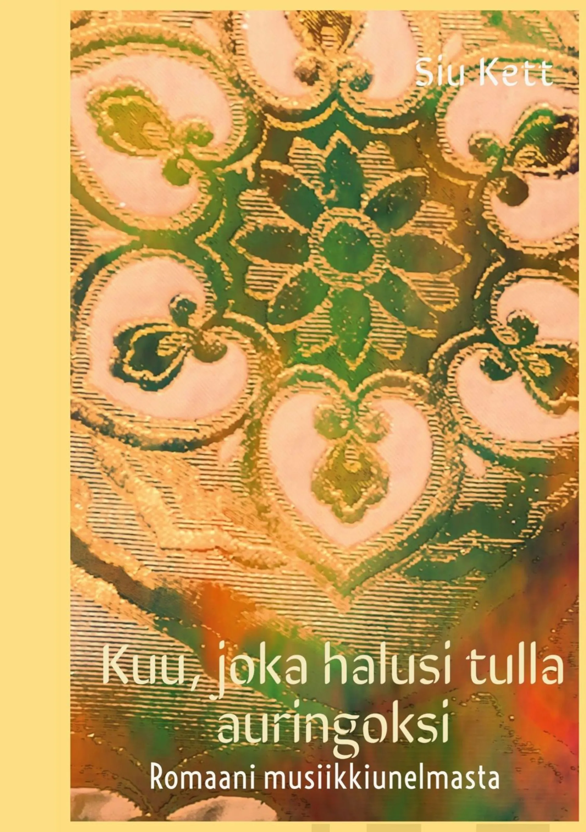 Kett, Kuu, joka halusi tulla auringoksi - Romaani musiikkiunelmasta