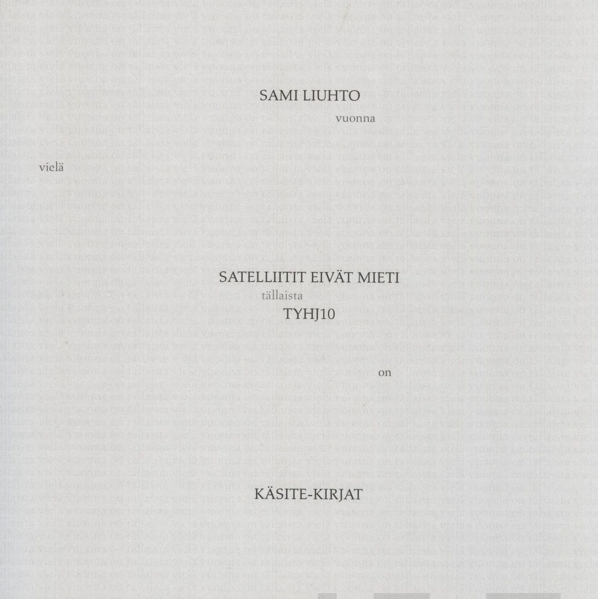 Liuhto, Satelliitit eivät mieti - Tyhj10