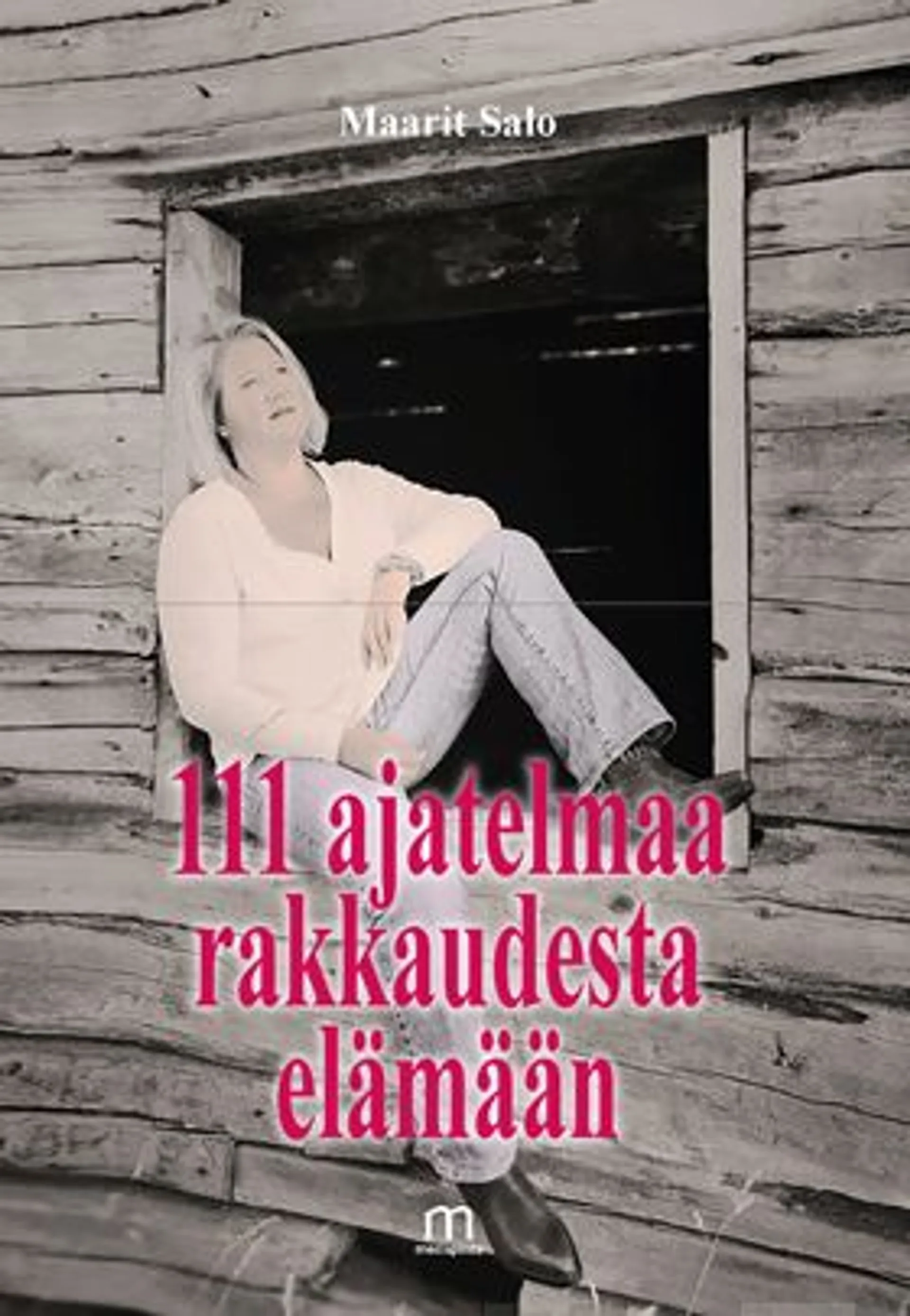 Salo, 111 ajatelmaa rakkaudesta elämään