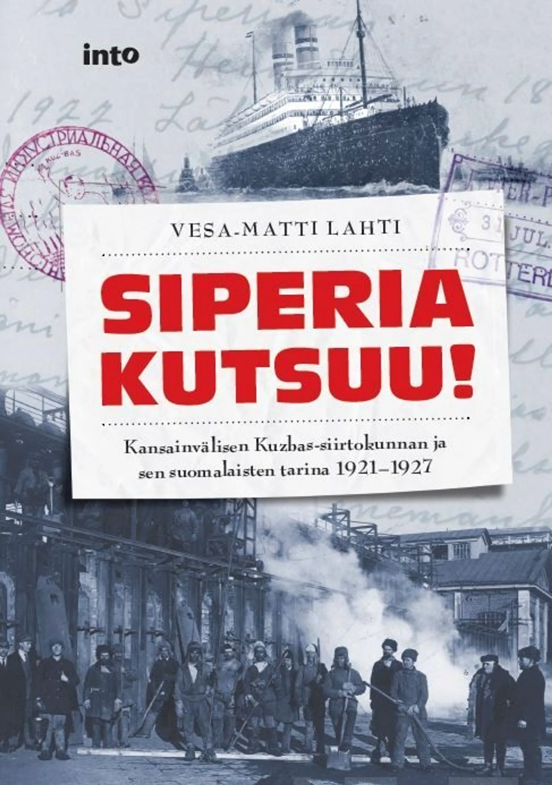 Lahti, Siperia kutsuu! - Kansainvälisen Kuzbas-siirtokunnan ja sen suomalaisten tarina 1921-1927