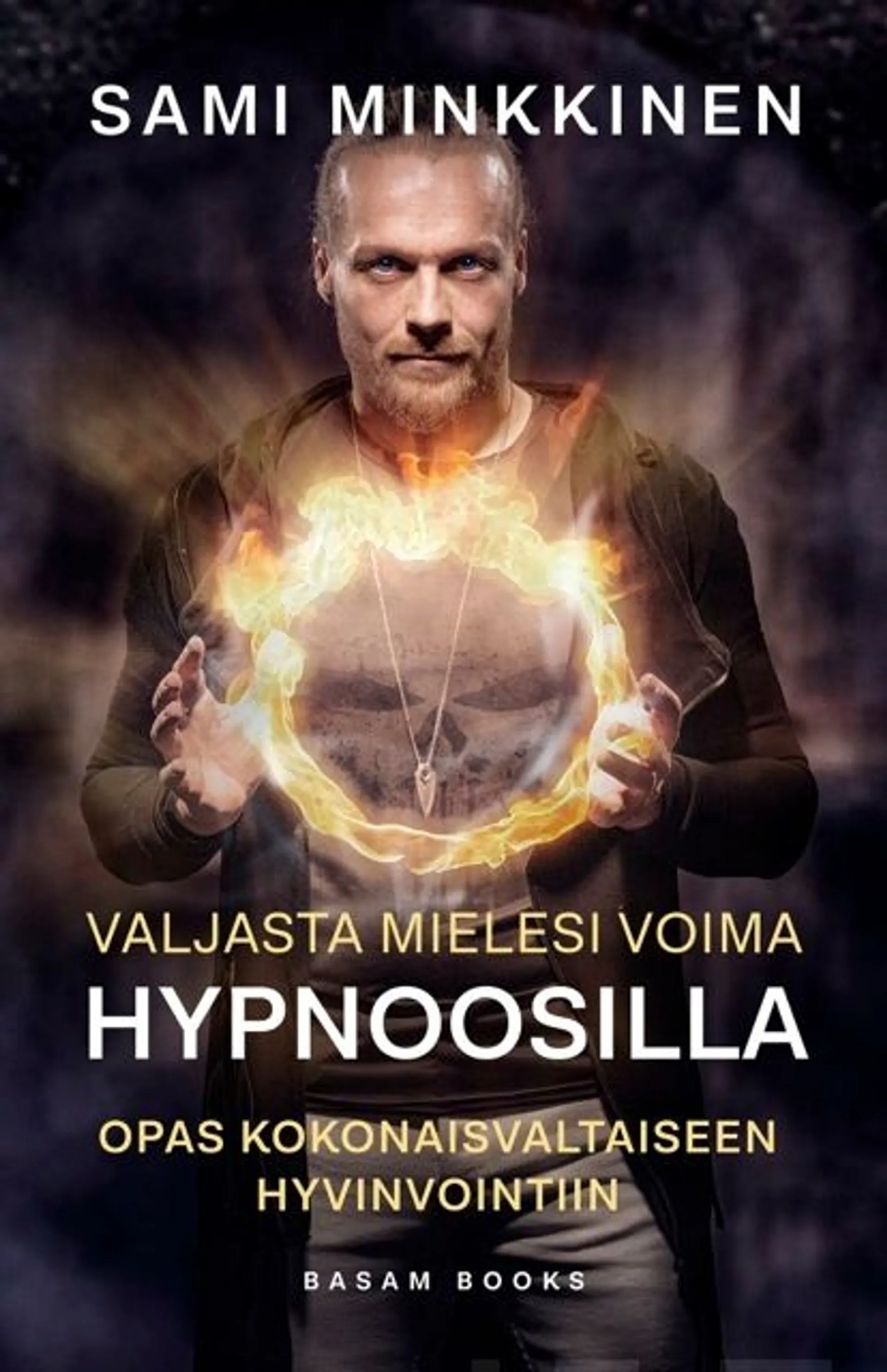 Minkkinen, Valjasta mielesi voima hypnoosilla - Opas kokonaisvaltaiseen hyvinvointiin